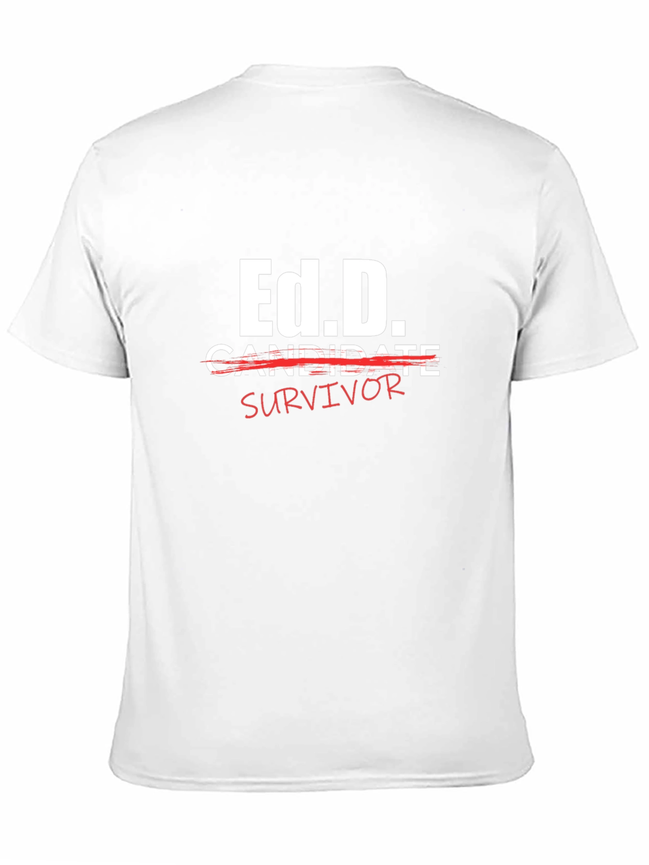 Ed.D. Survivor T-Shirt - Doctoral Degree Humor