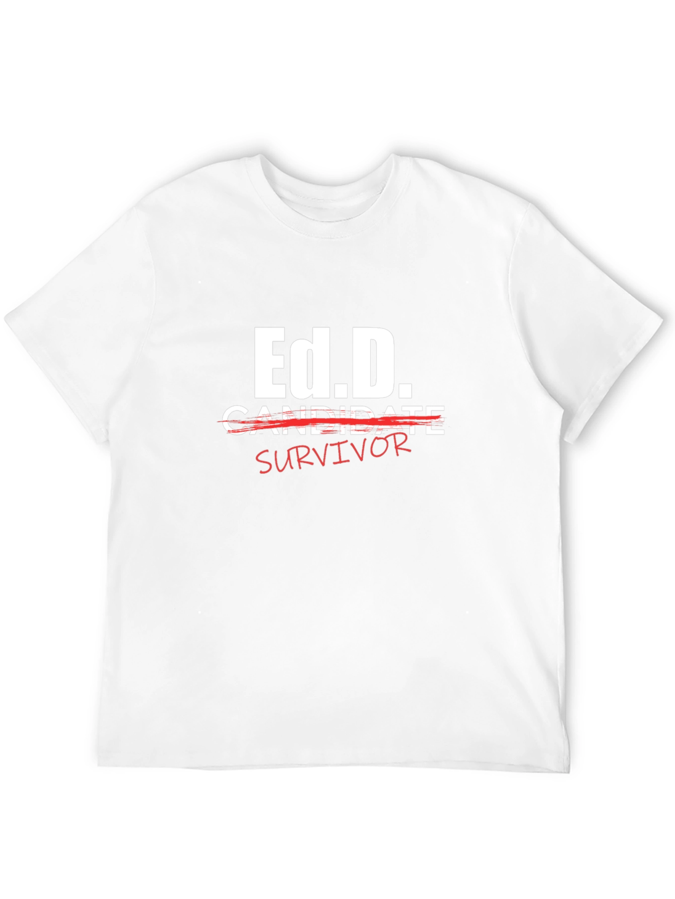 Ed.D. Survivor T-Shirt - Doctoral Degree Humor