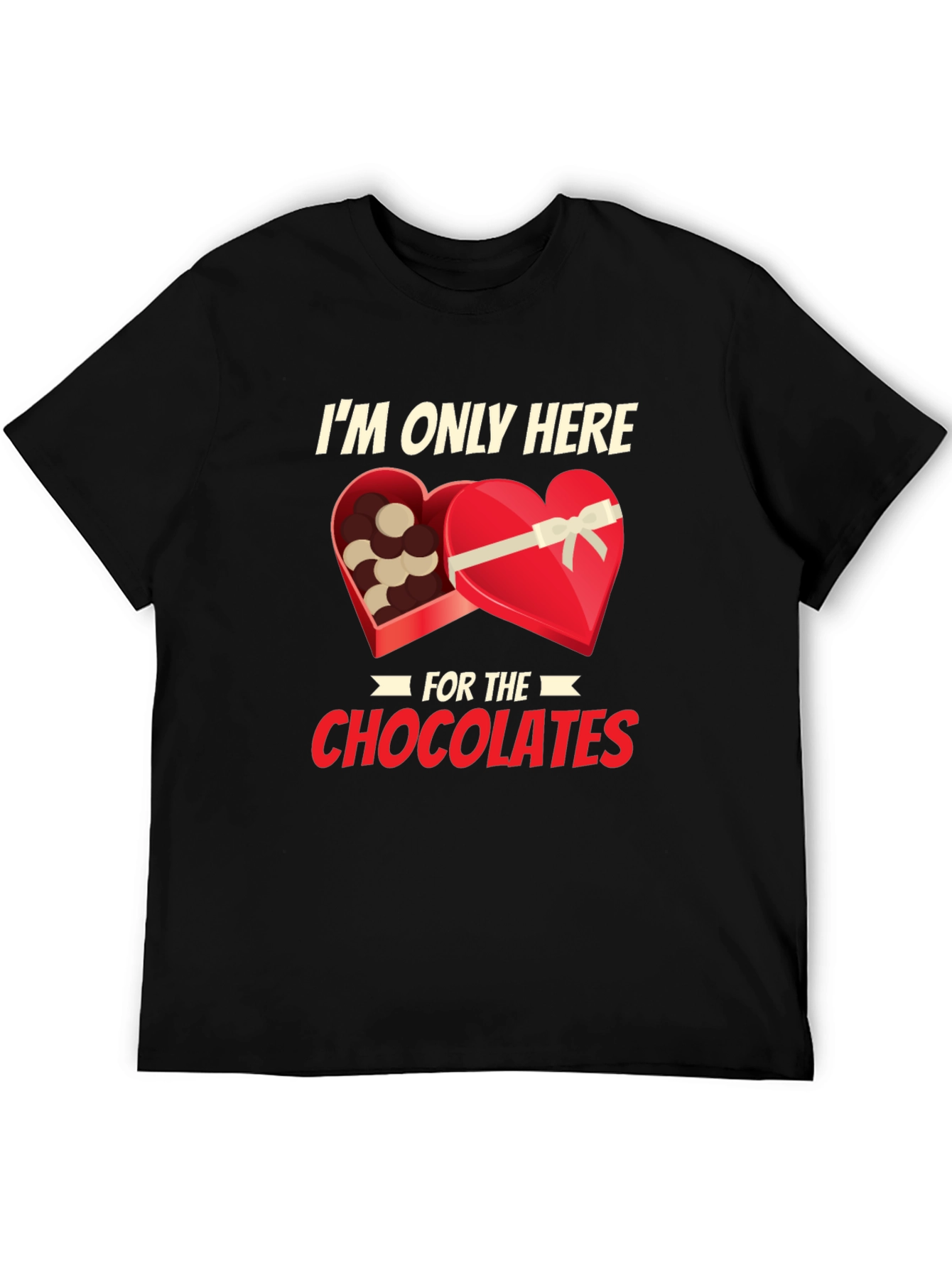 Chocolate Lover T-Shirt: Im Only Here for the Chocolates