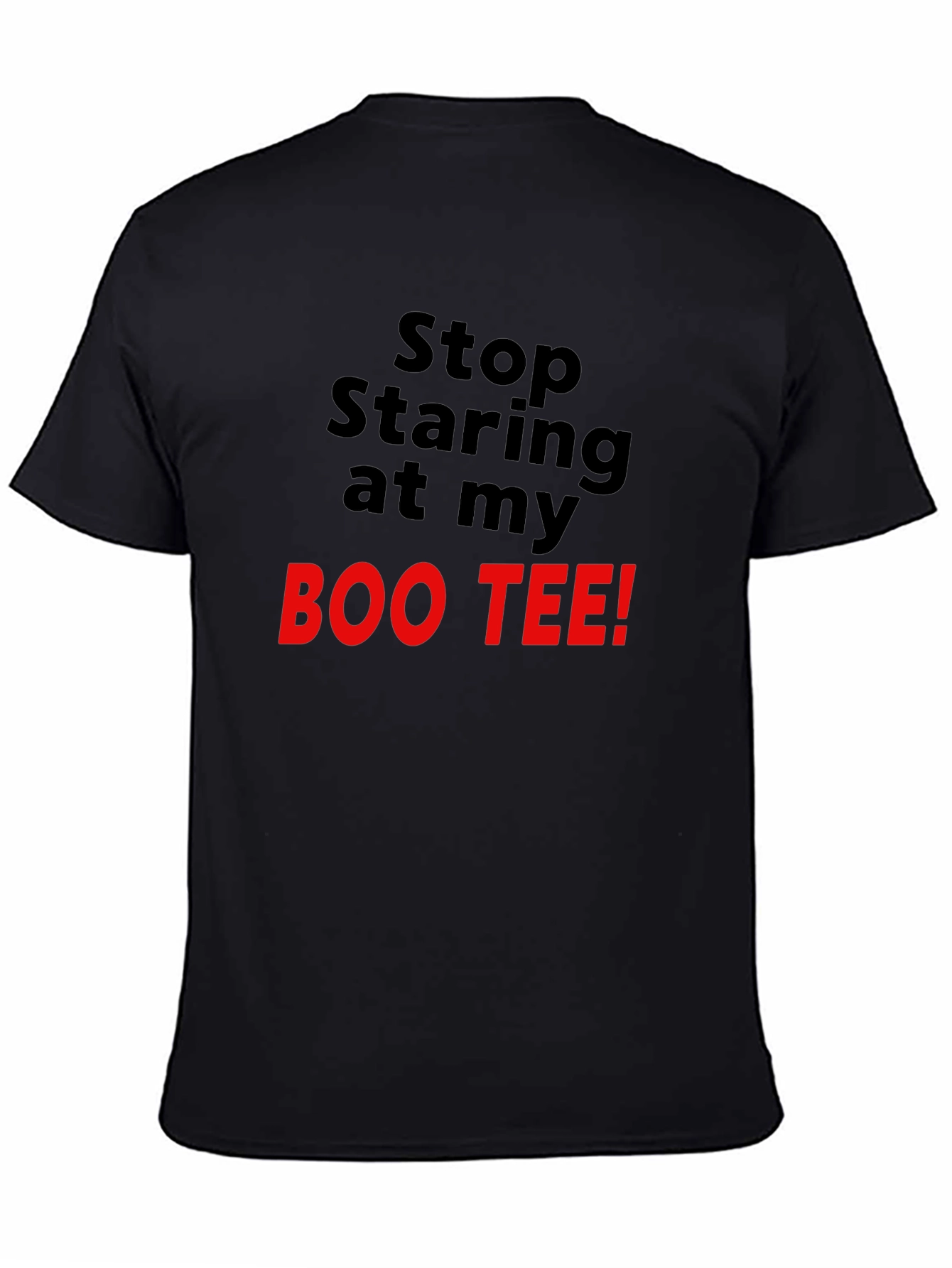 Stop Staring At My Boo Tee Black T-Shirt