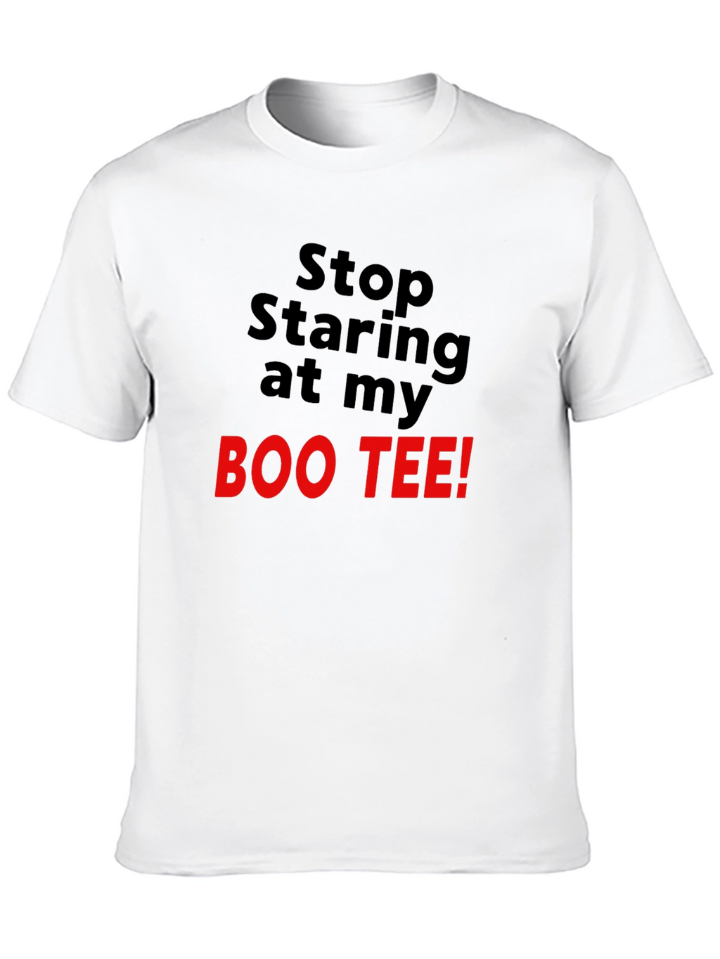Stop Staring At My Boo Tee Black T-Shirt