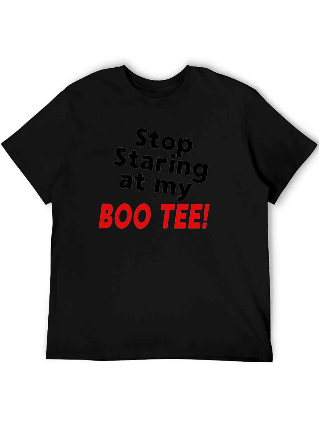 Stop Staring At My Boo Tee Black T-Shirt
