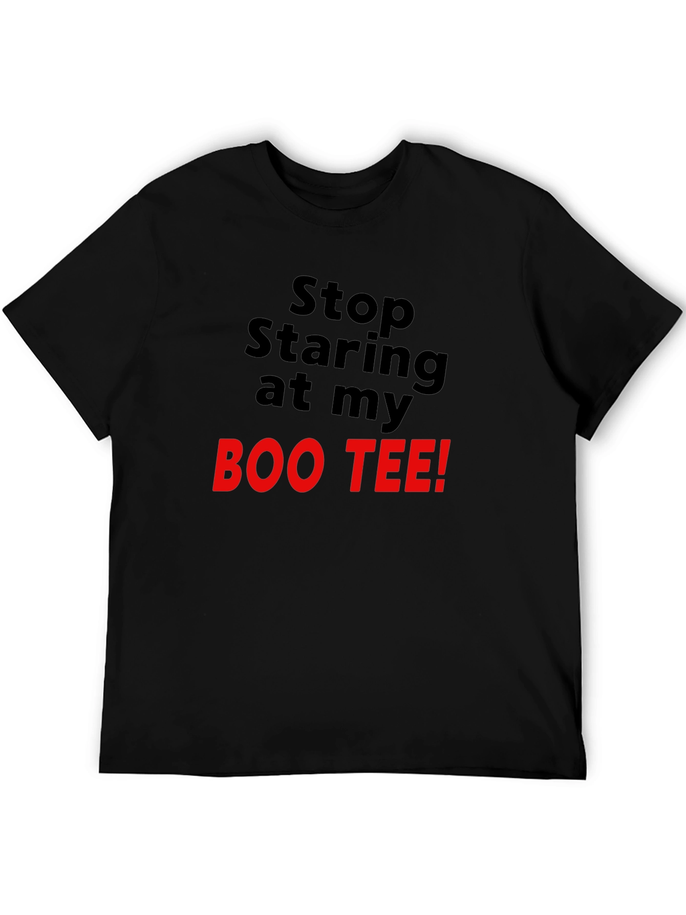Stop Staring At My Boo Tee Black T-Shirt