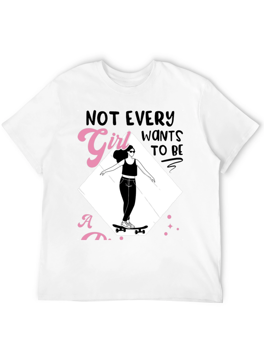 Skater Girl Graphic Tee - Not Every Girl Wants...