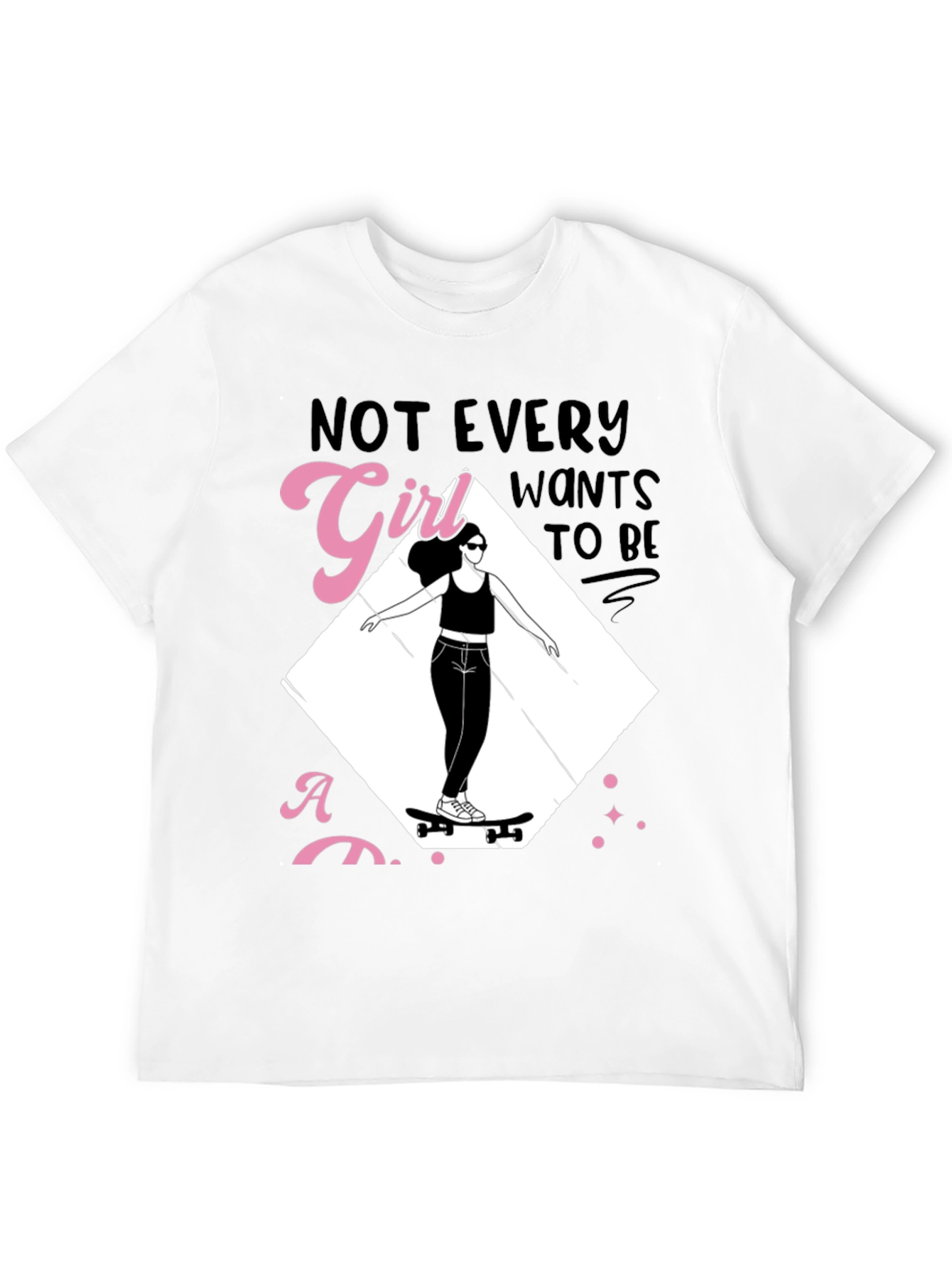 Skater Girl Graphic Tee - Not Every Girl Wants...