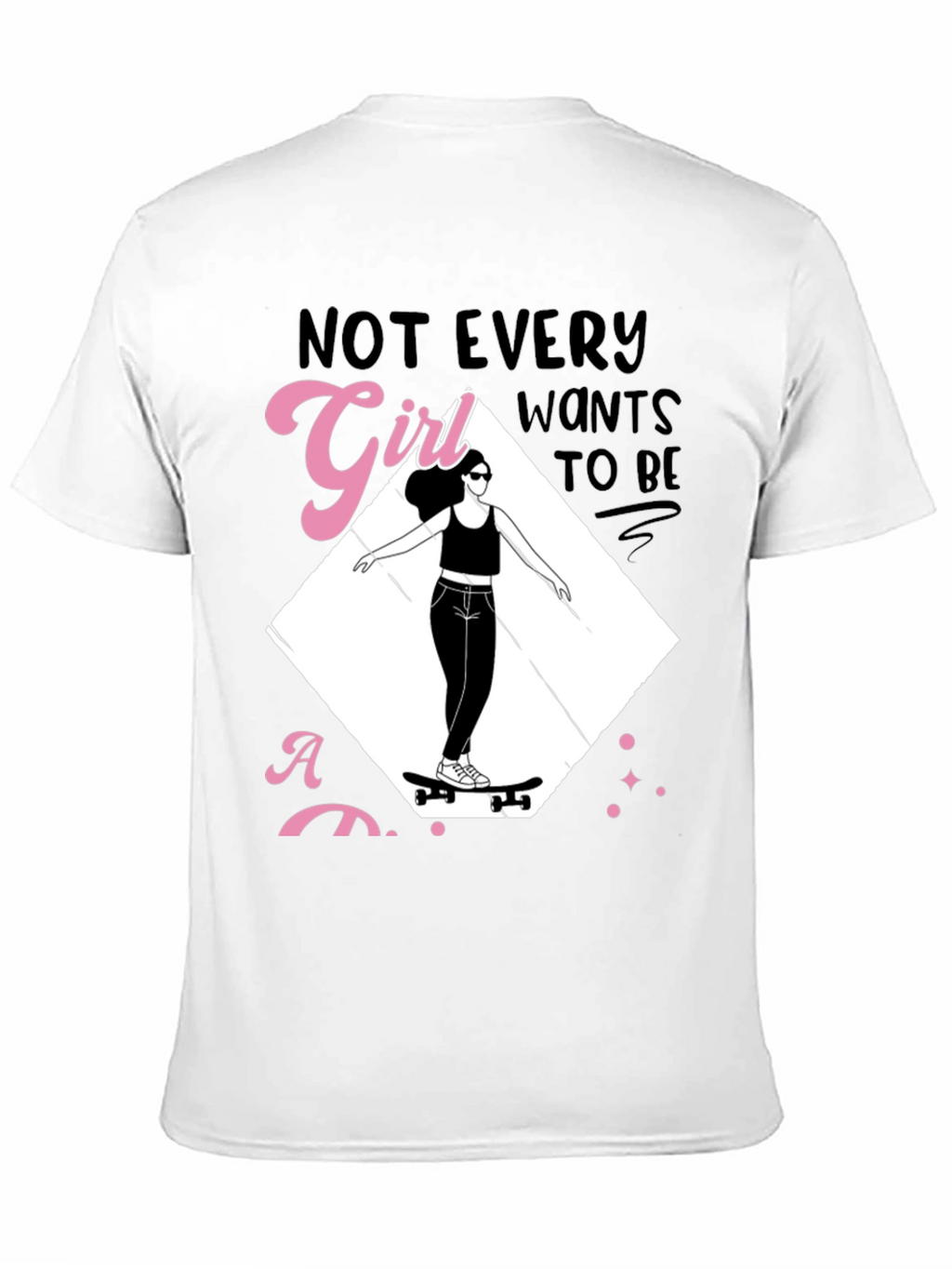 Skater Girl Graphic Tee - Not Every Girl Wants...