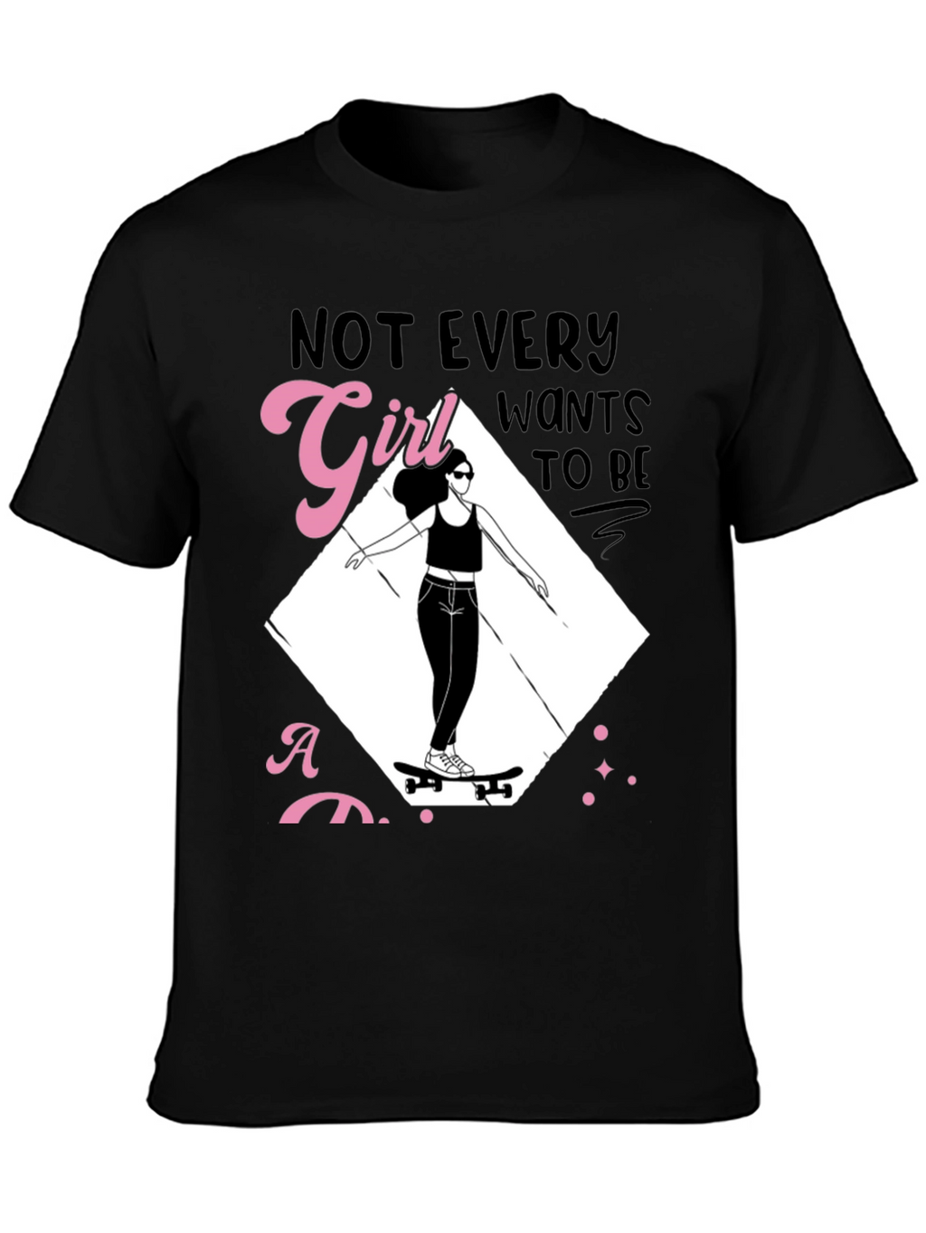 Skater Girl Graphic Tee - Not Every Girl Wants...