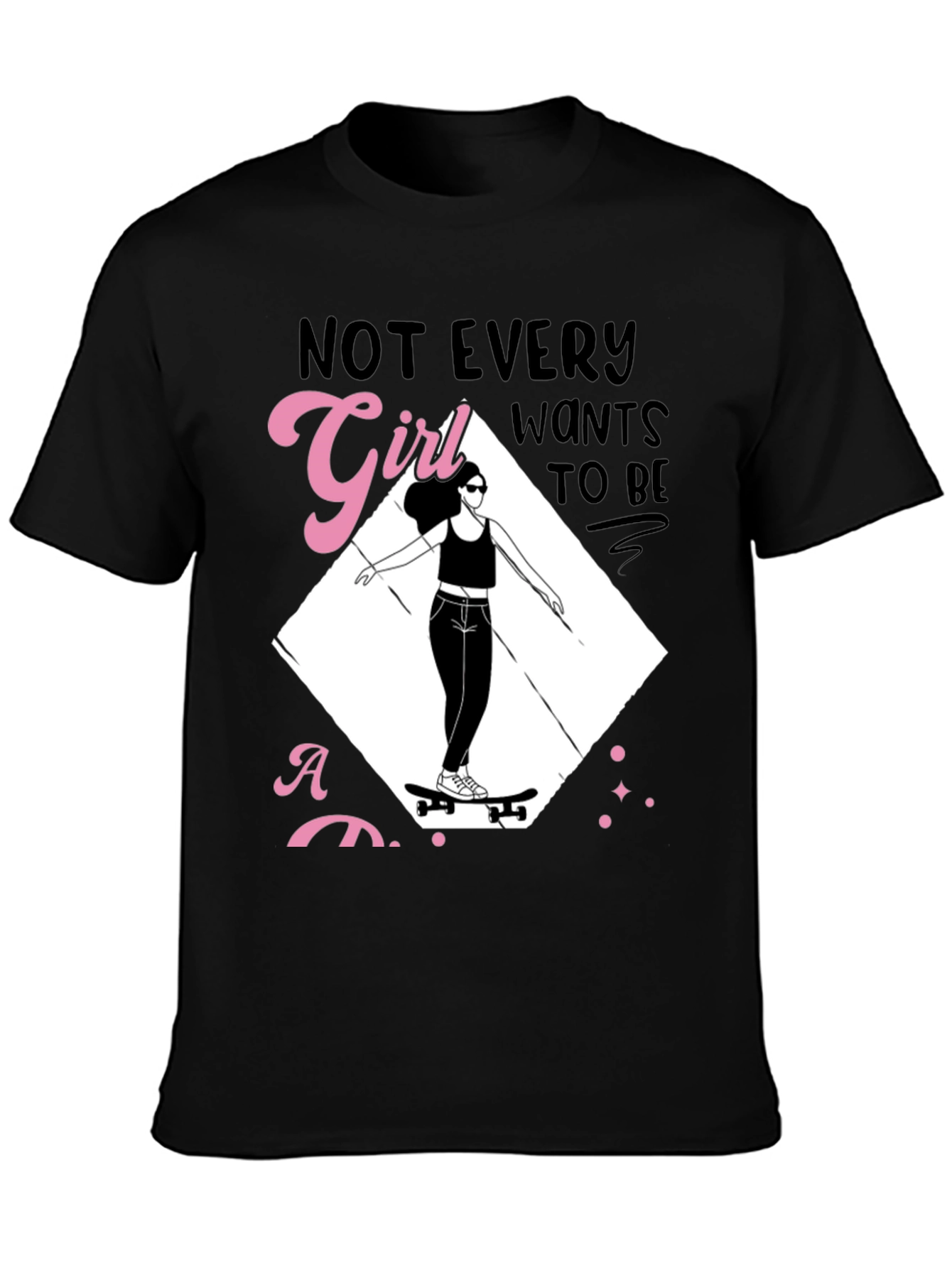 Skater Girl Graphic Tee - Not Every Girl Wants...