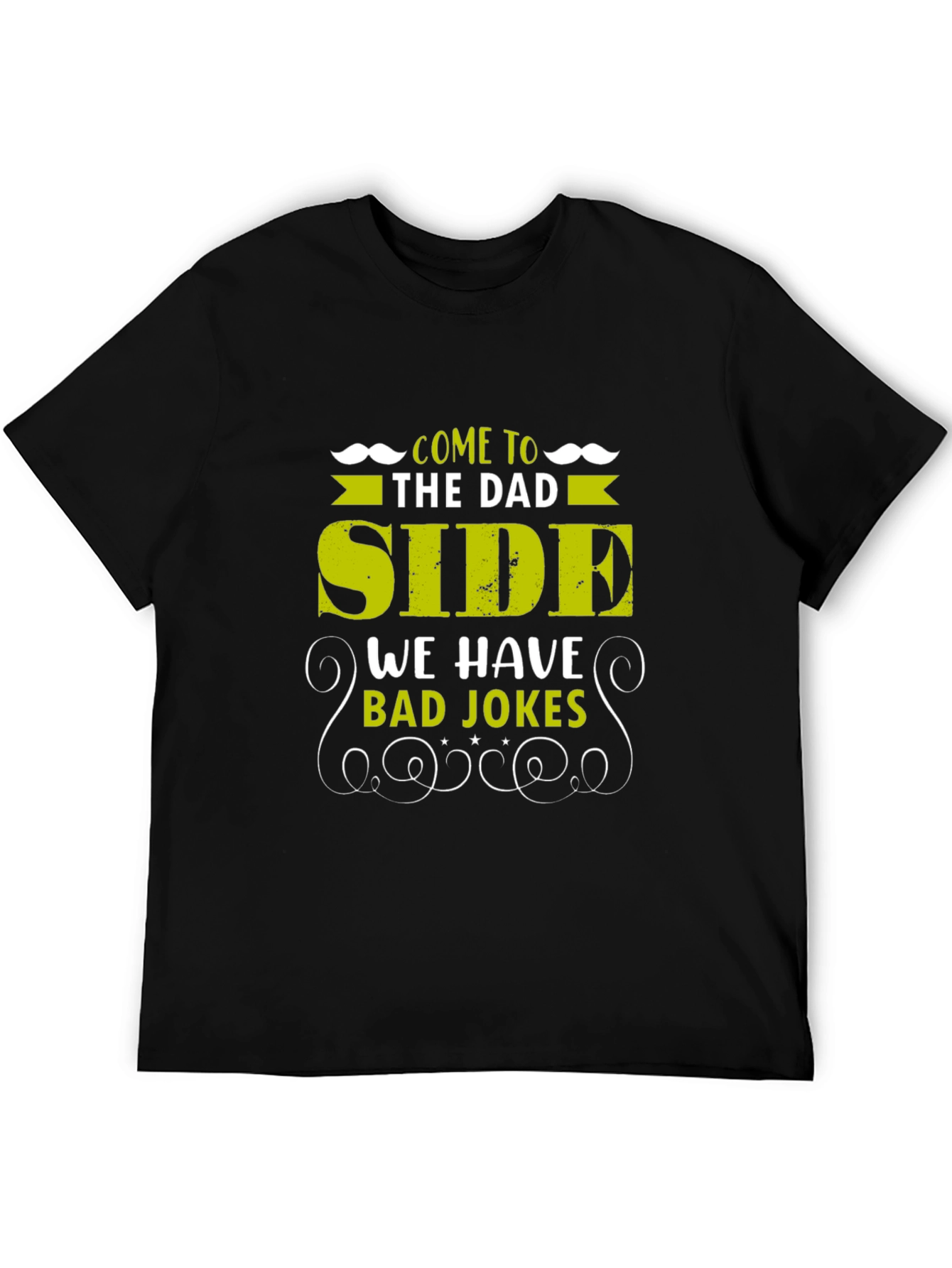Come to the Dad Side T-Shirt - Bad Jokes Edition
