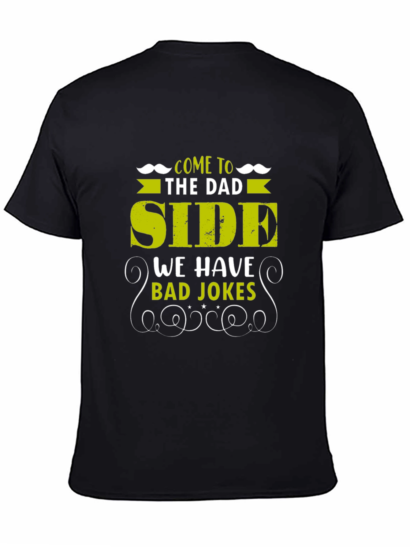 Come to the Dad Side T-Shirt - Bad Jokes Edition