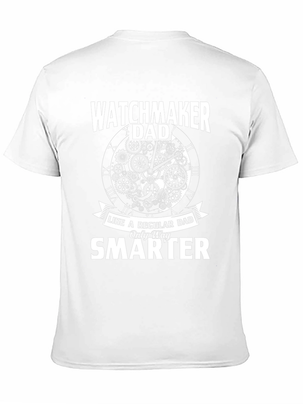 Watchmaker Dad T-Shirt - Only Way Smarter