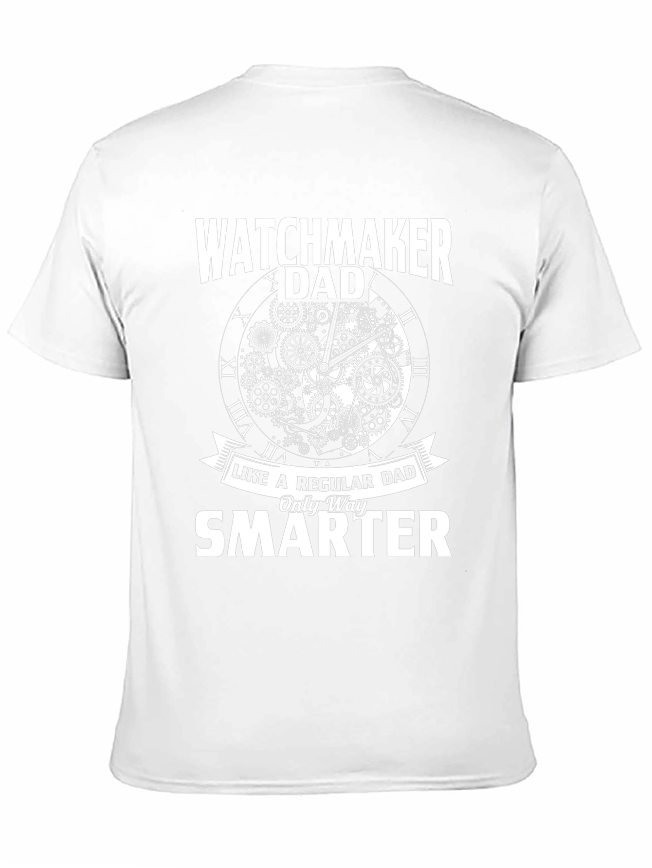 Watchmaker Dad T-Shirt - Only Way Smarter