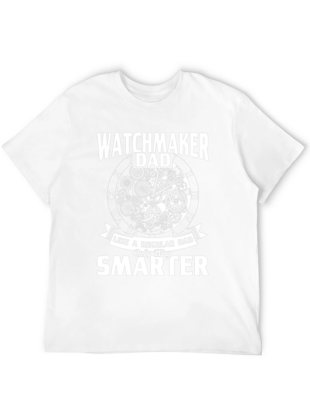 Watchmaker Dad T-Shirt - Only Way Smarter