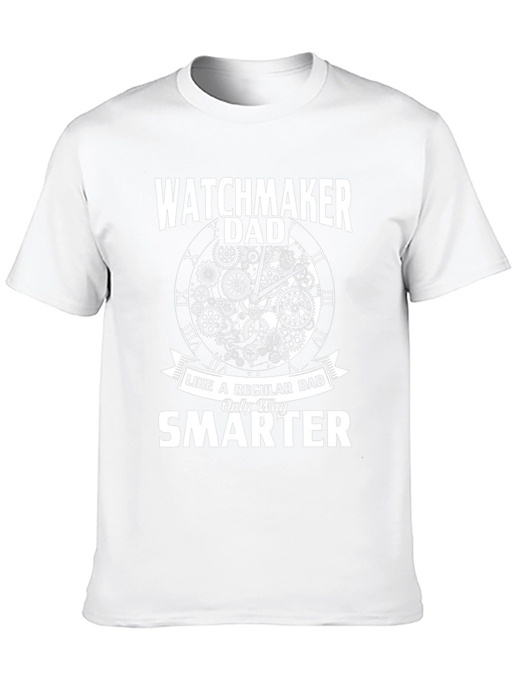 Watchmaker Dad T-Shirt - Only Way Smarter