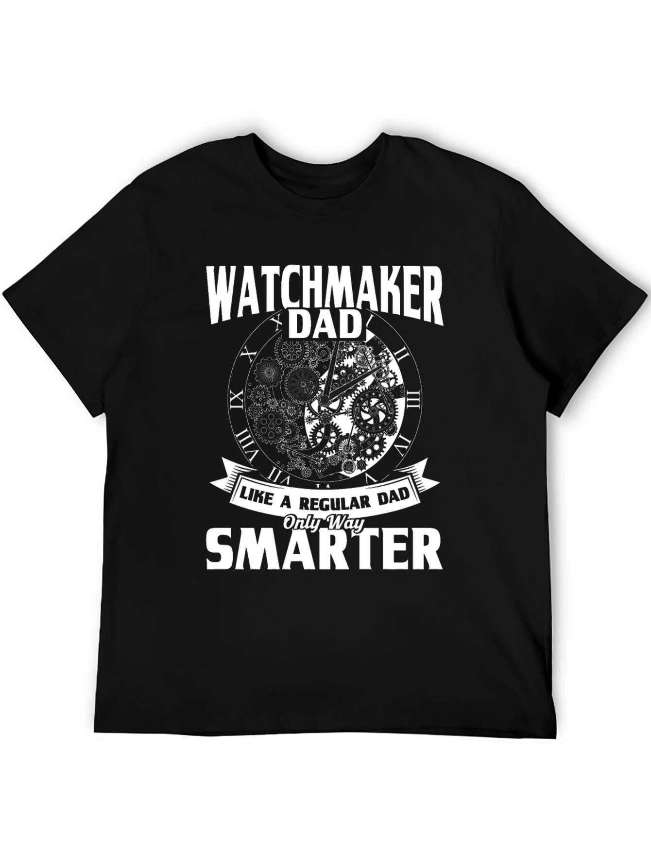 Watchmaker Dad T-Shirt - Only Way Smarter