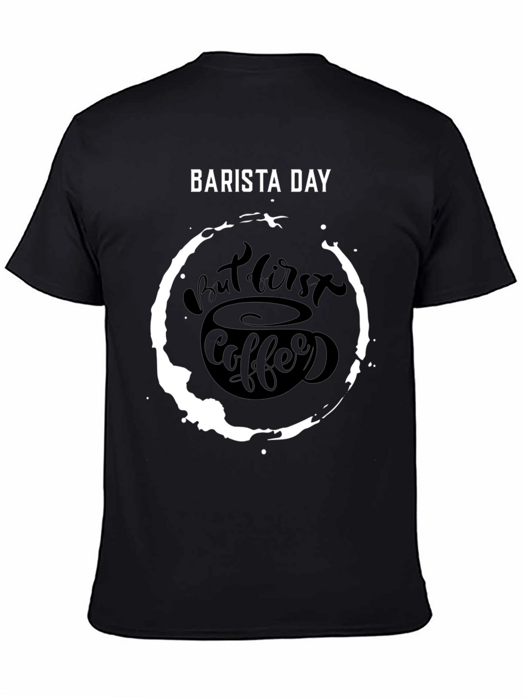 Barista Day T-Shirt - But First Coffee