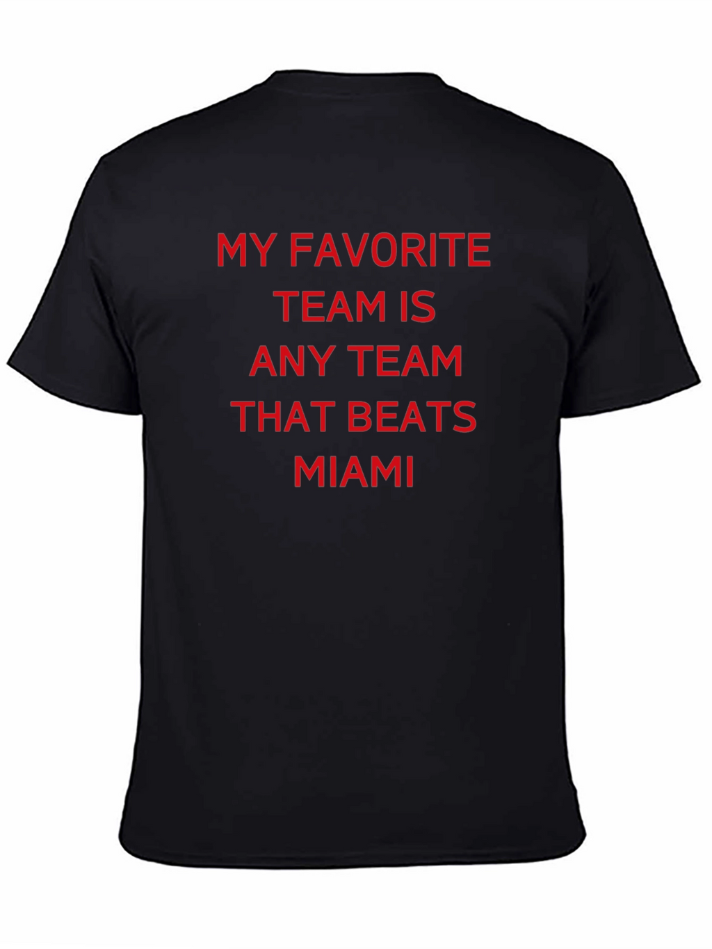 Miami Rival T-Shirt: Any Team That Beats Miami