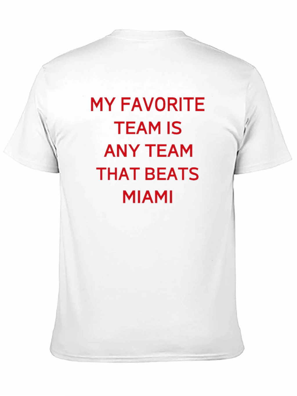 Miami Rival T-Shirt: Any Team That Beats Miami