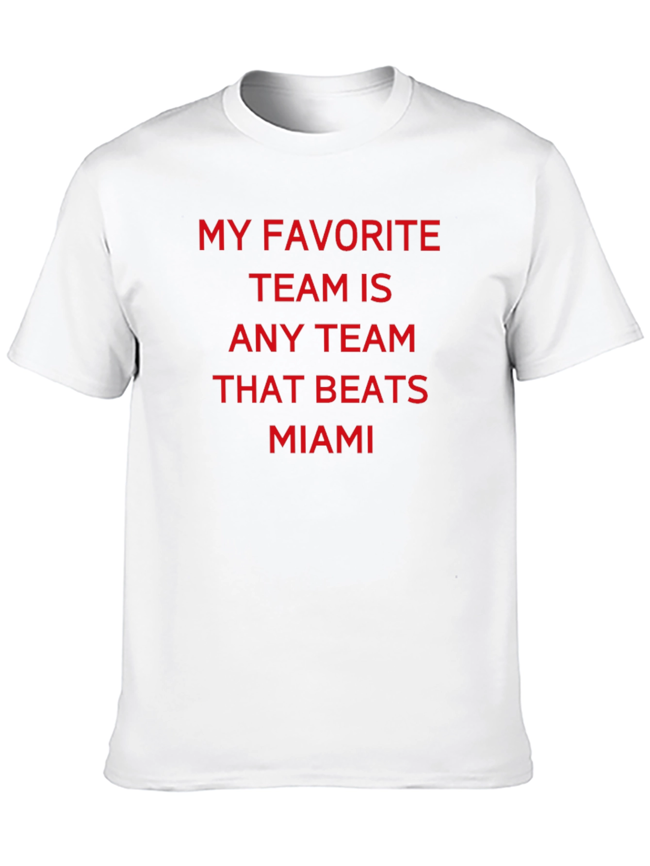 Miami Rival T-Shirt: Any Team That Beats Miami
