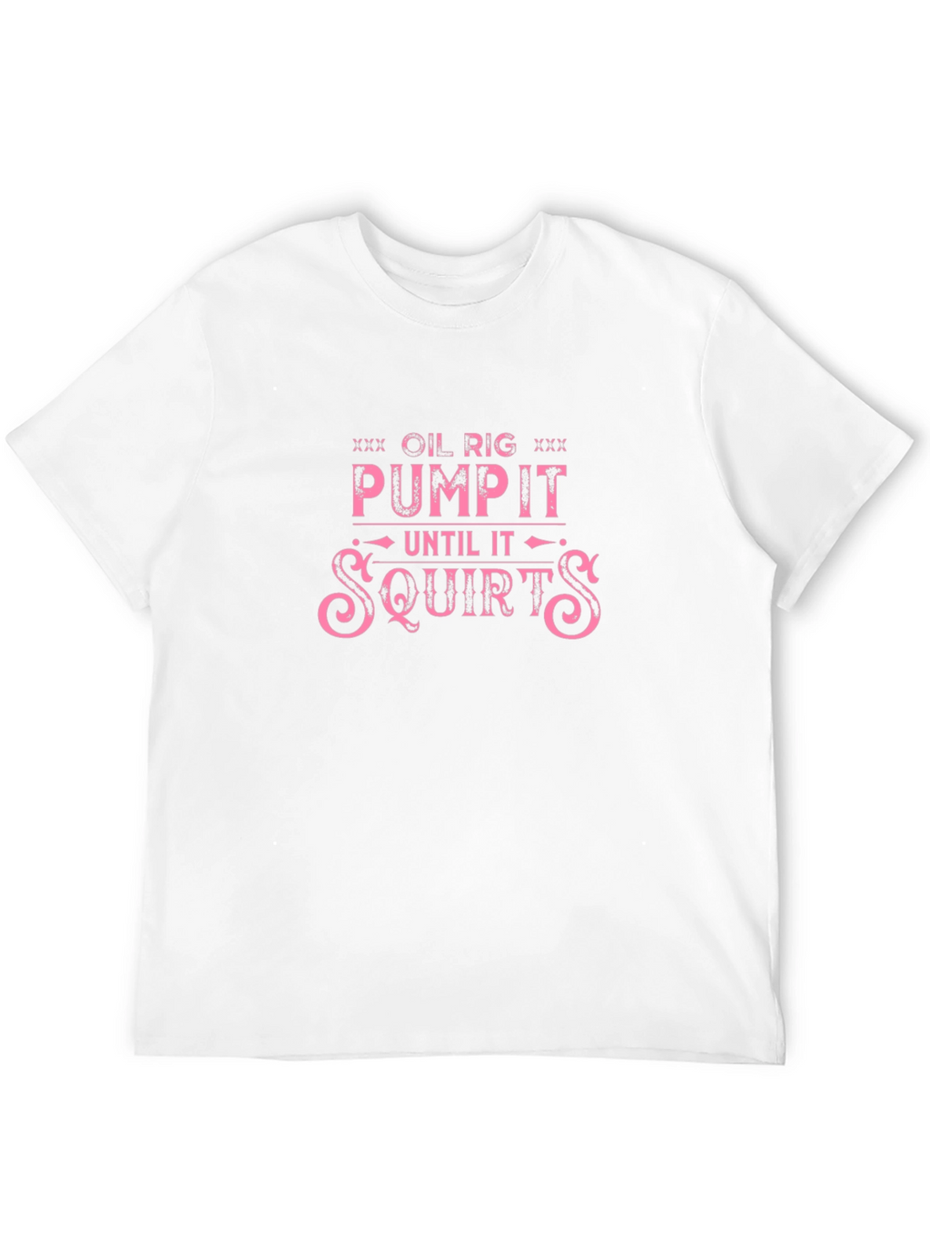 Oil Rig Pump It Funny T-Shirt