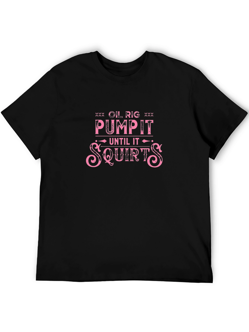 Oil Rig Pump It Funny T-Shirt
