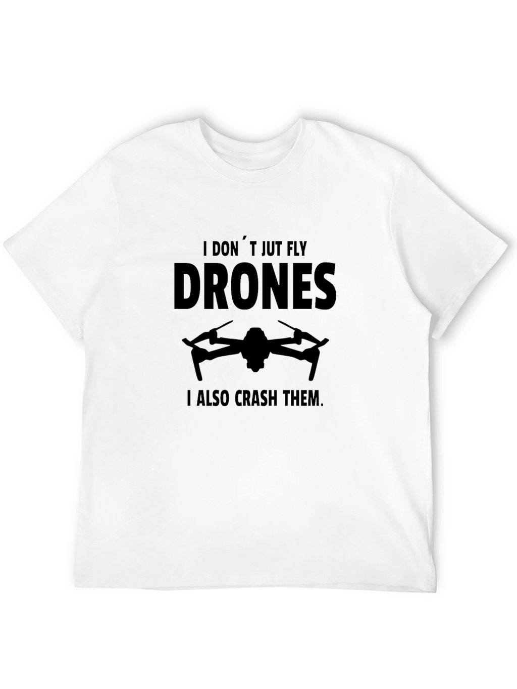 Drone Pilot Funny T-Shirt - Fly & Crash