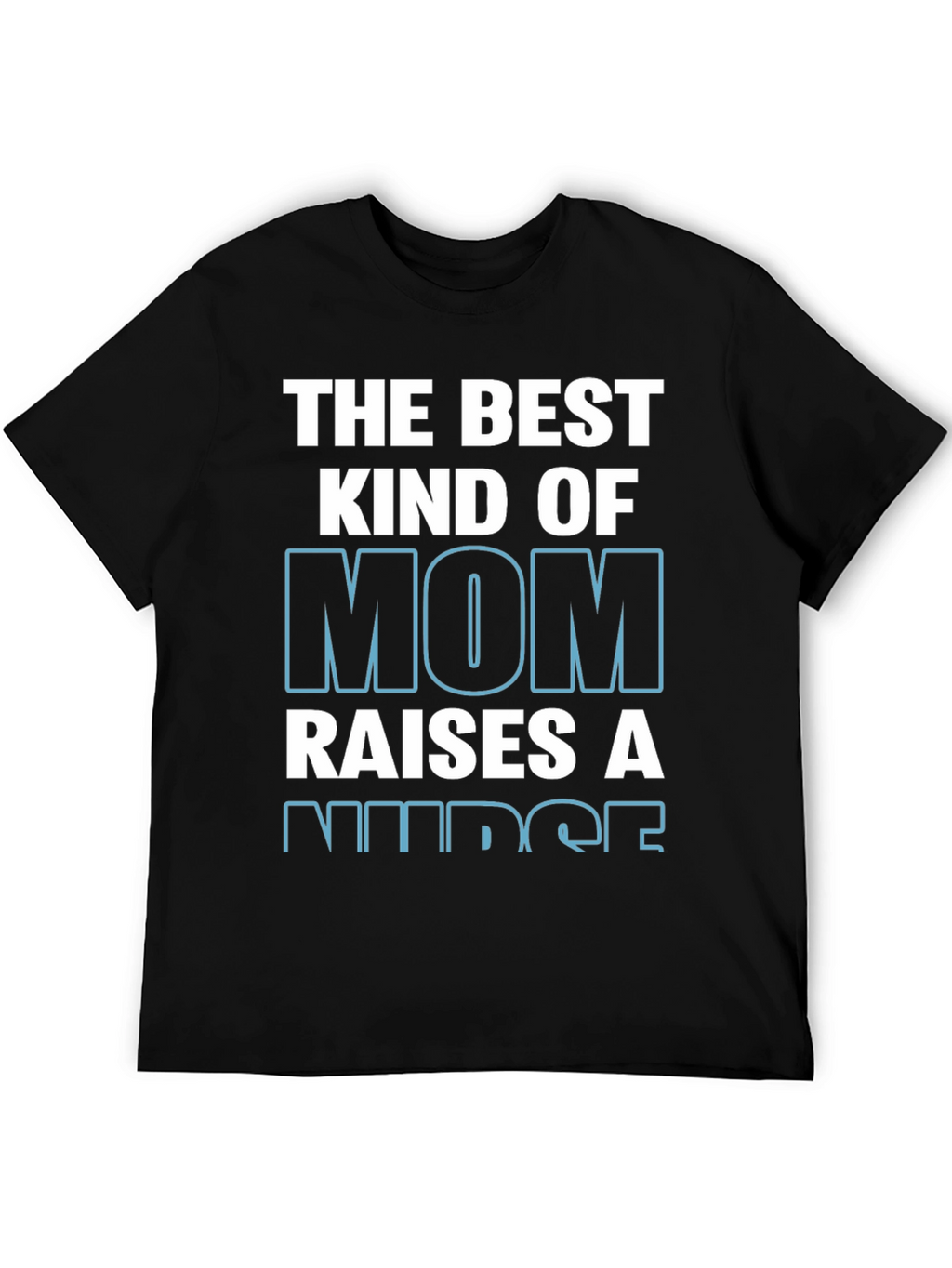 Best Kind of Mom Raises a Nurse T-Shirt