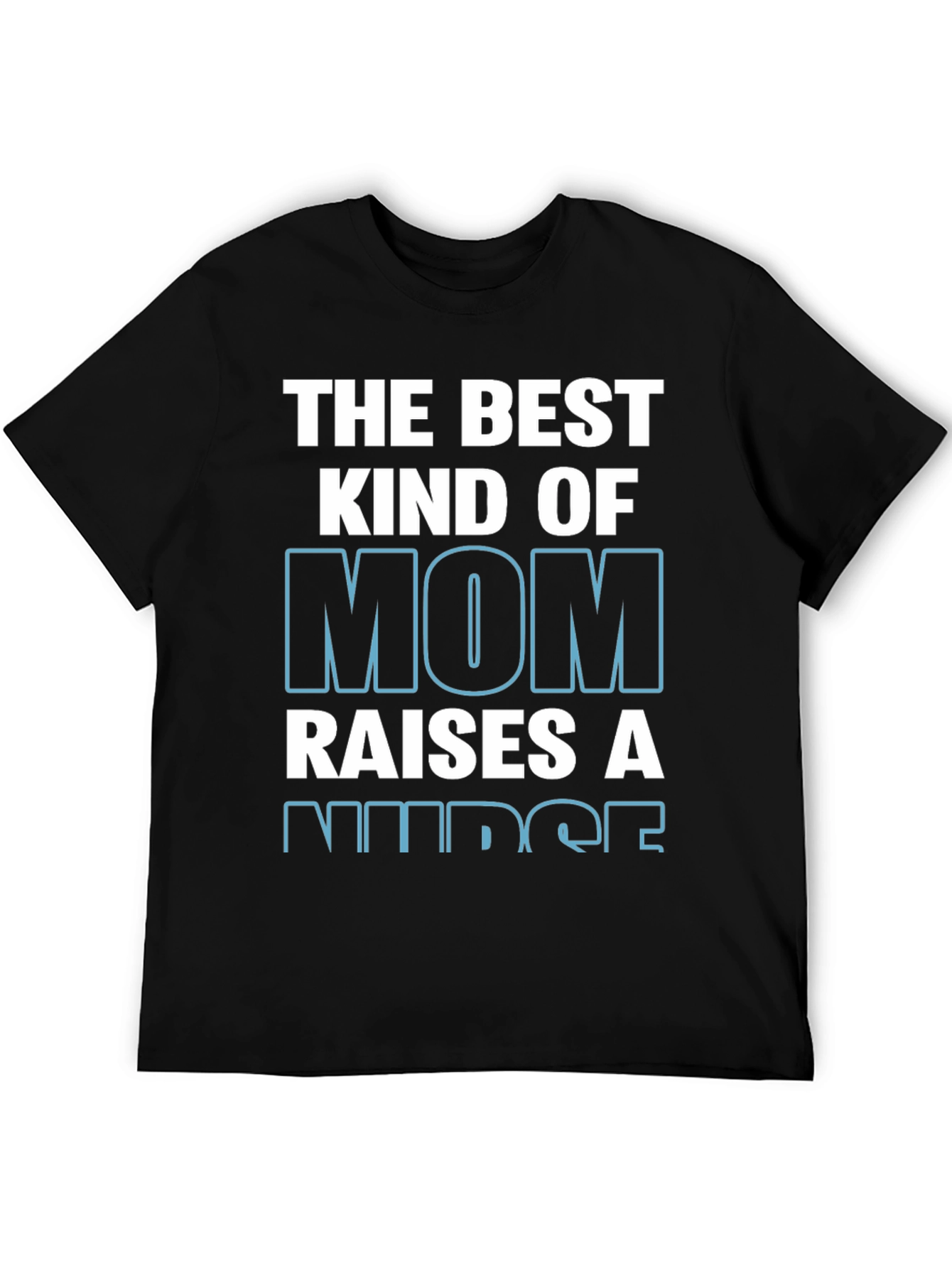 Best Kind of Mom Raises a Nurse T-Shirt