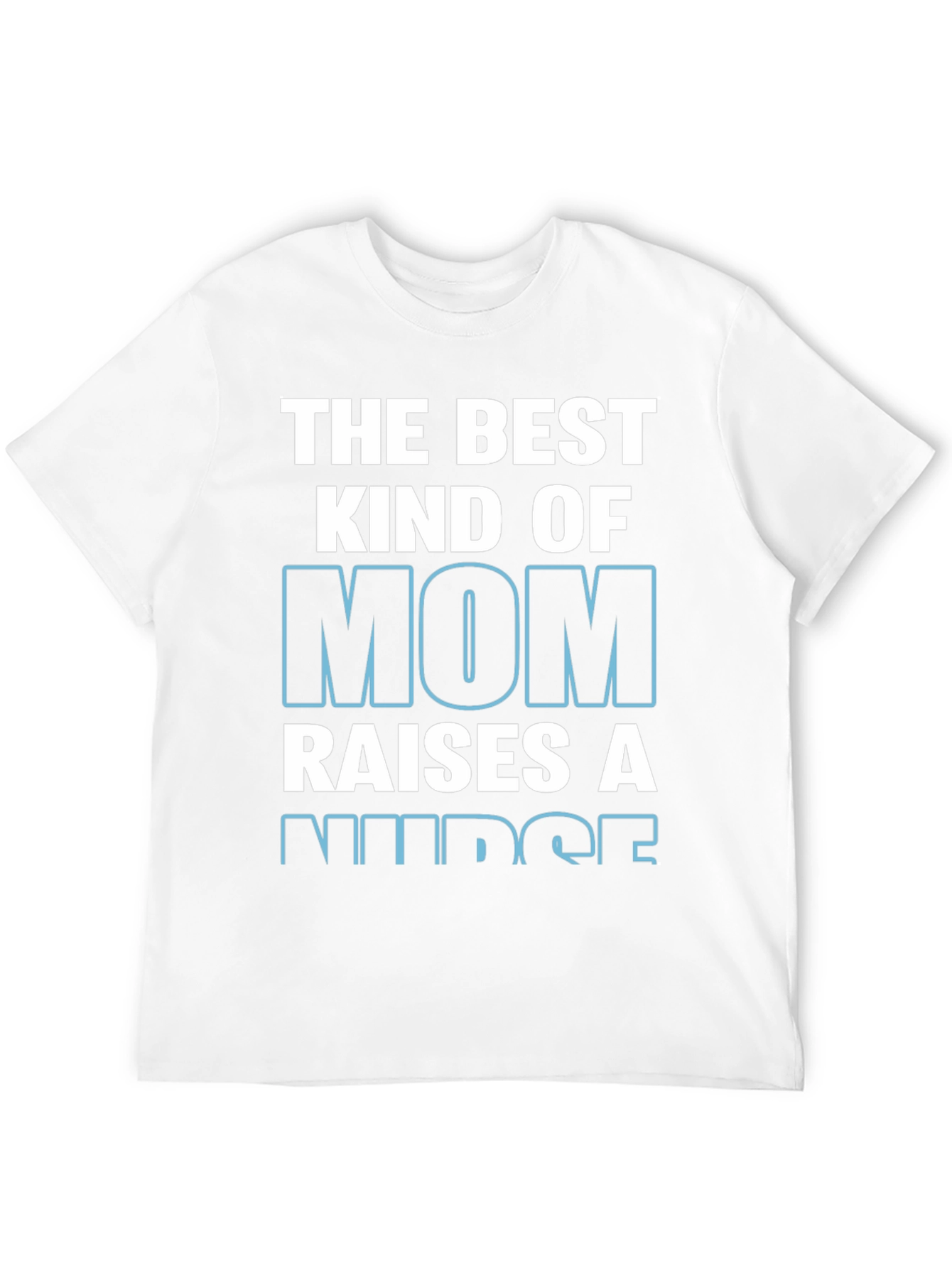 Best Kind of Mom Raises a Nurse T-Shirt