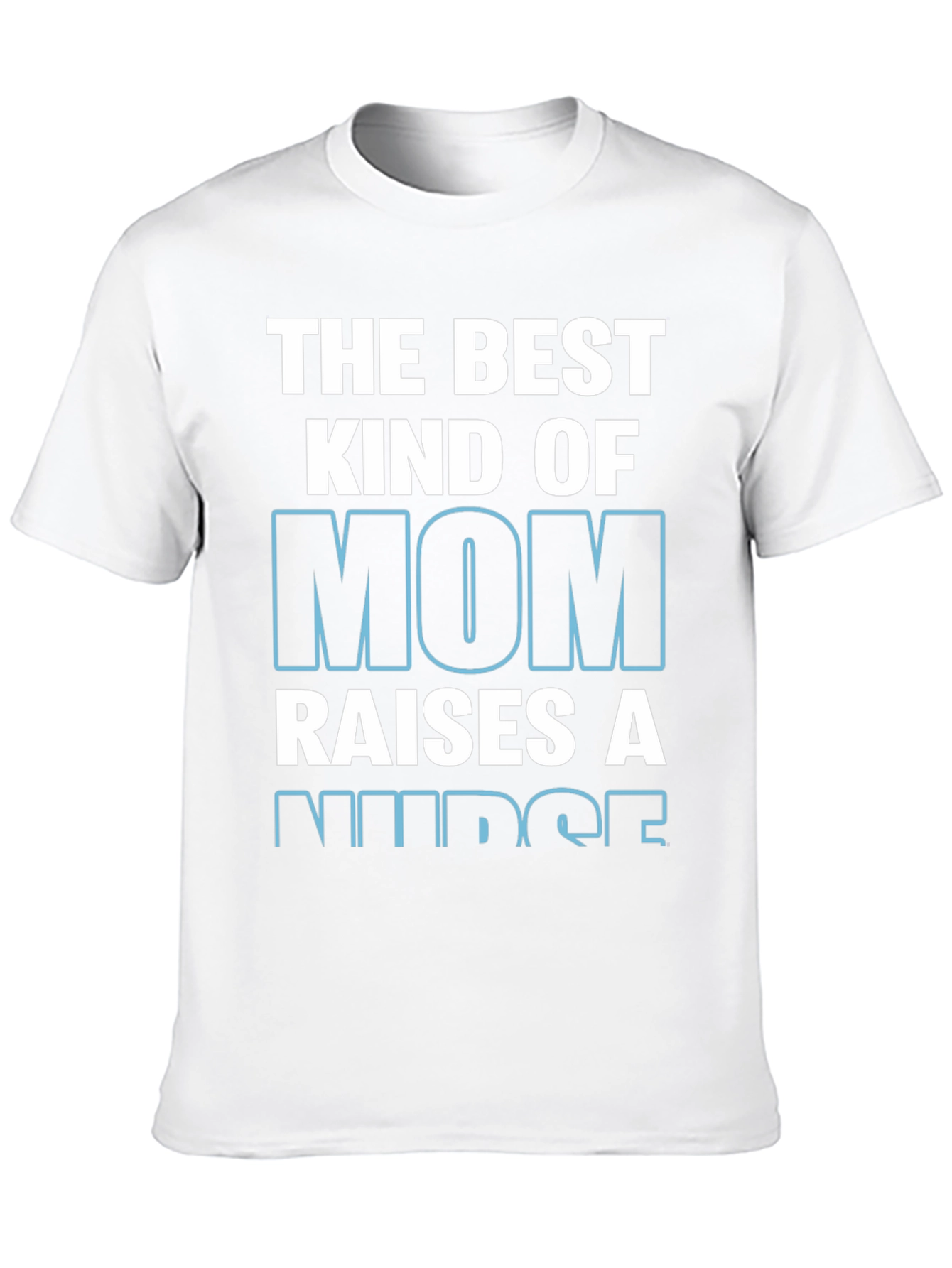 Best Kind of Mom Raises a Nurse T-Shirt
