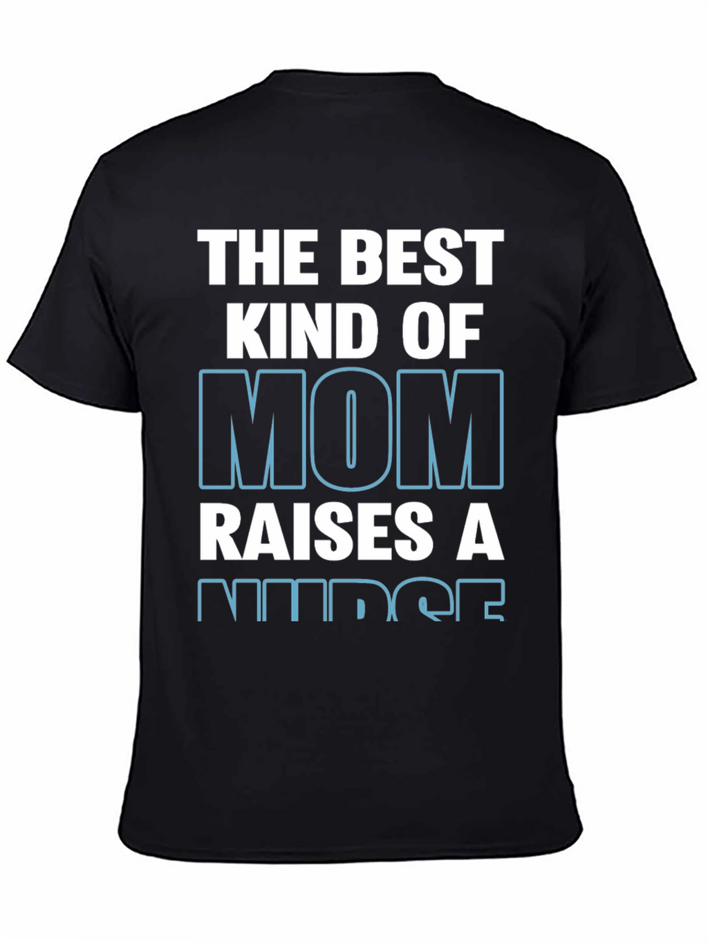 Best Kind of Mom Raises a Nurse T-Shirt