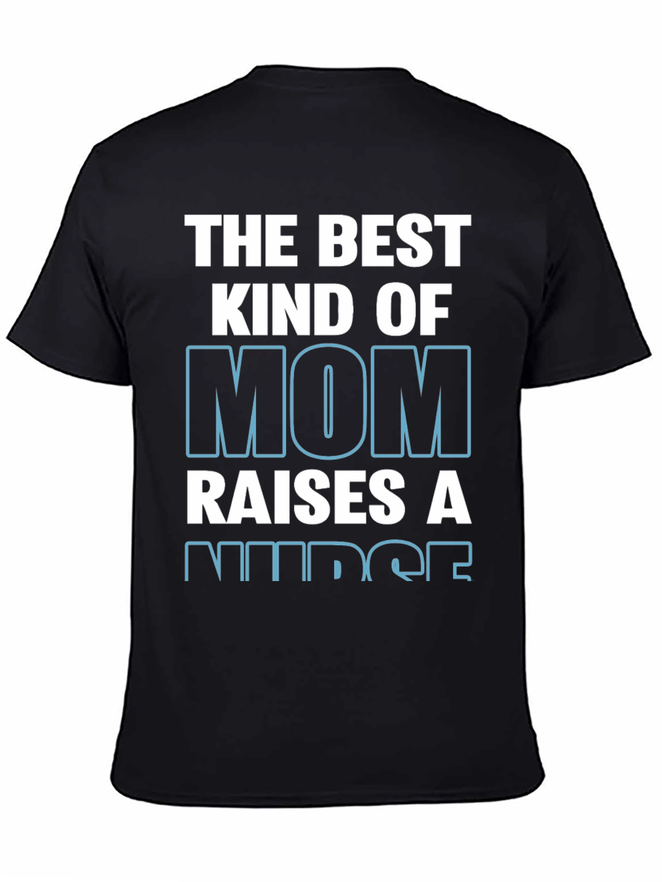 Best Kind of Mom Raises a Nurse T-Shirt