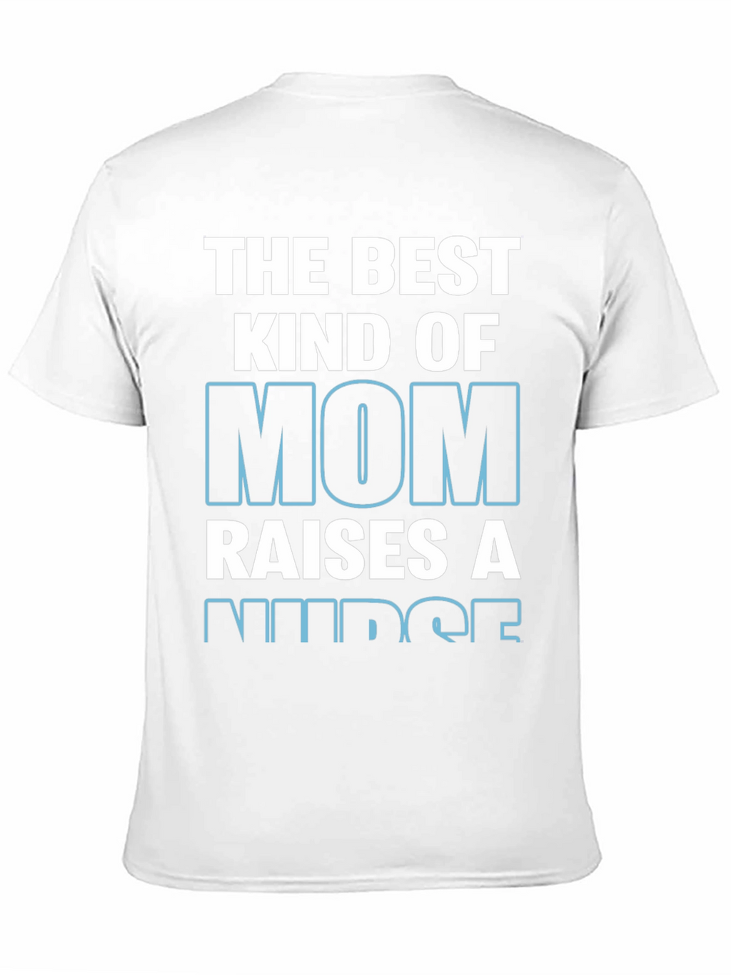 Best Kind of Mom Raises a Nurse T-Shirt