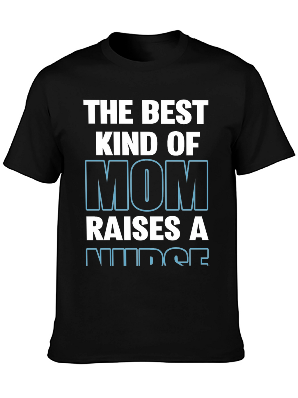 Best Kind of Mom Raises a Nurse T-Shirt