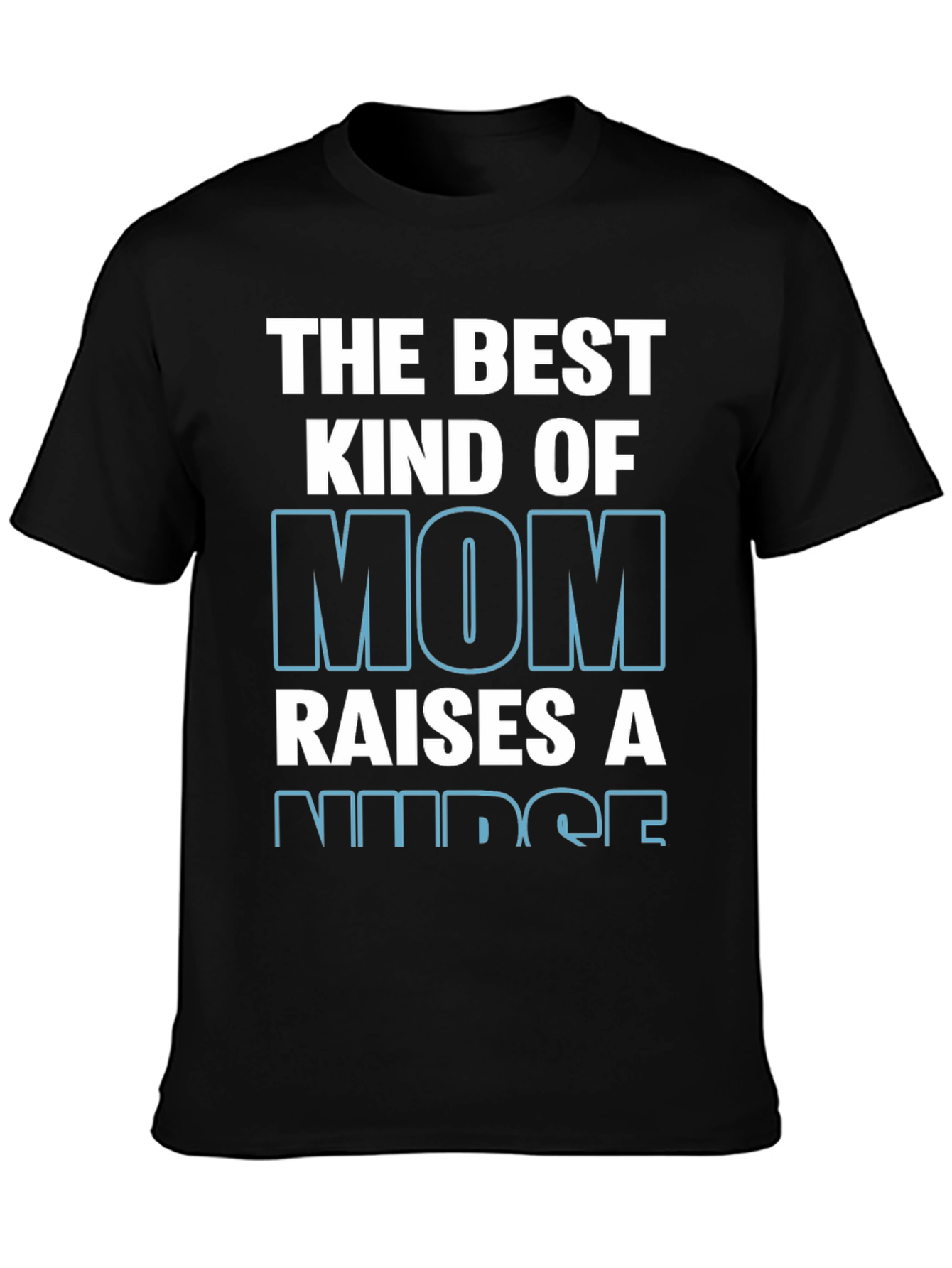 Best Kind of Mom Raises a Nurse T-Shirt