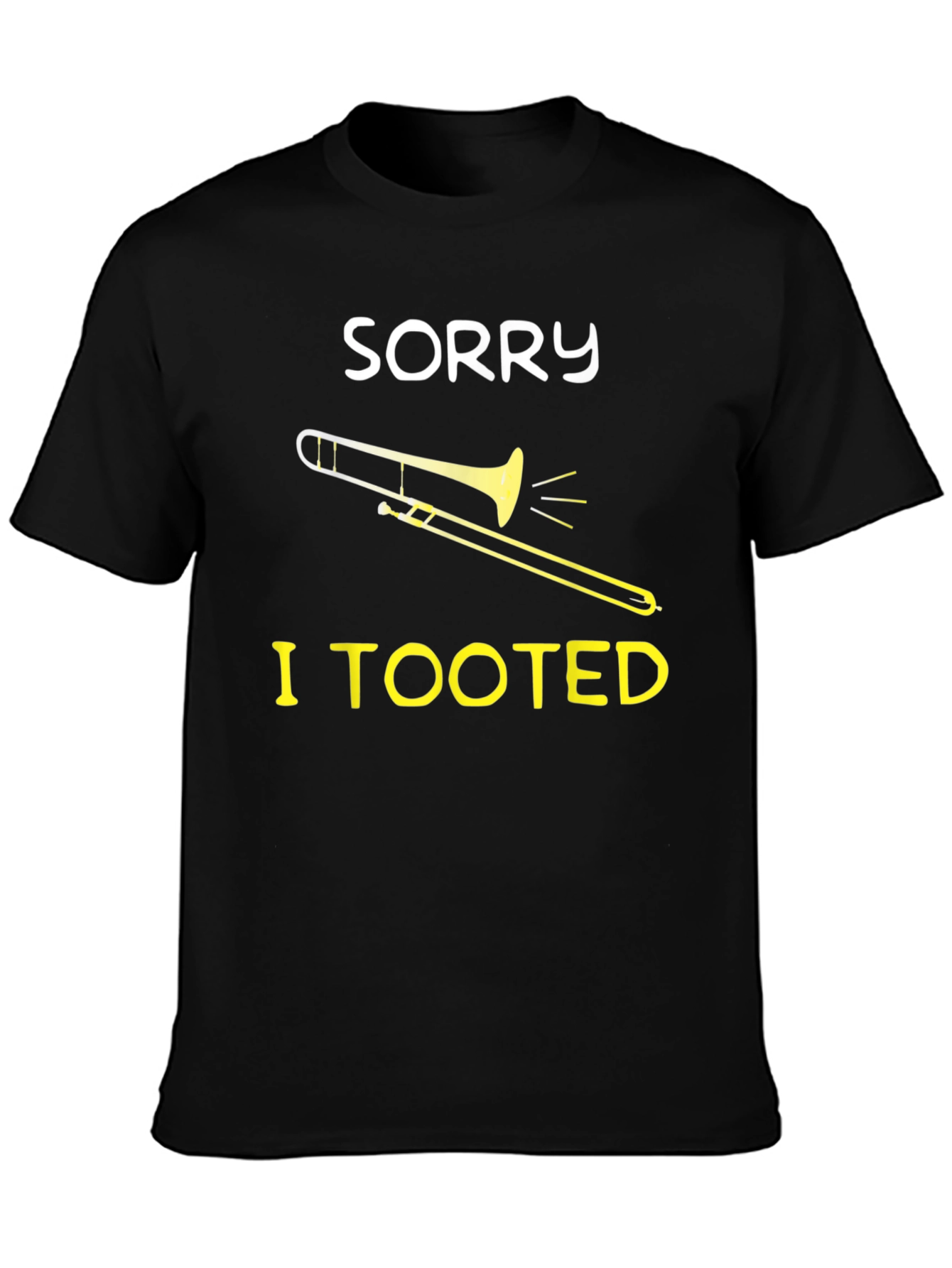 Sorry I Tooted Trombone Graphic Tee - Funny Music Shirt