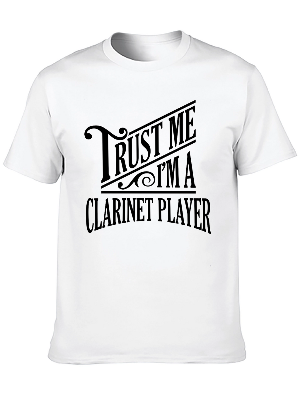 Trust Me Im a Clarinet Player T-Shirt
