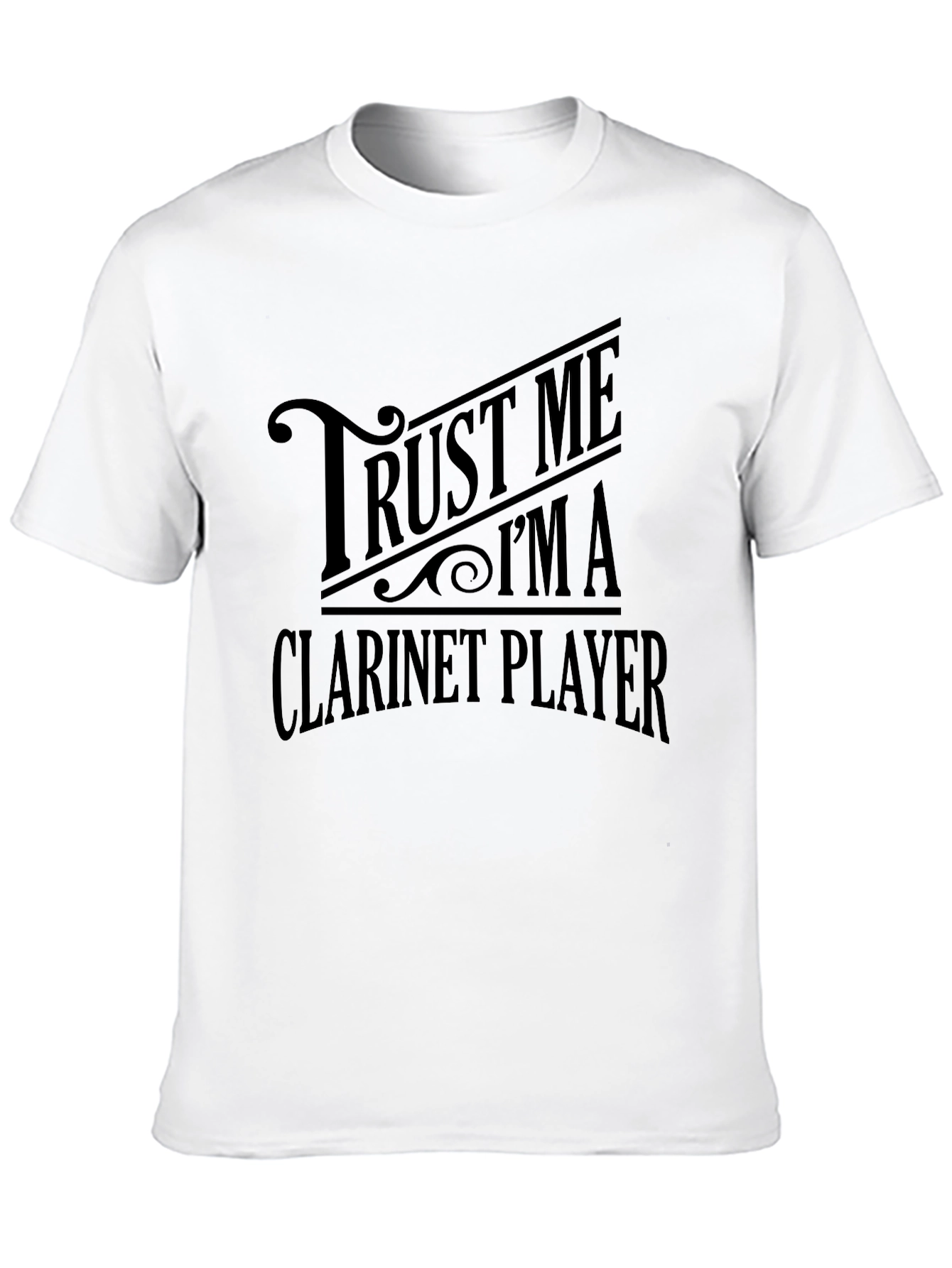 Trust Me Im a Clarinet Player T-Shirt