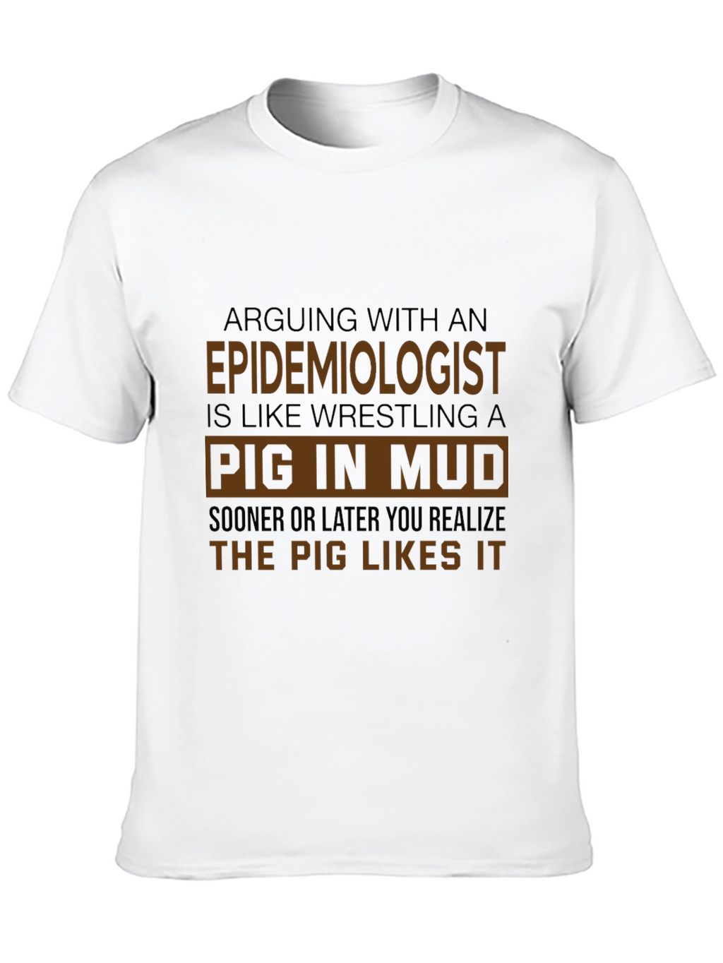 Epidemiologist Pig In Mud T-Shirt