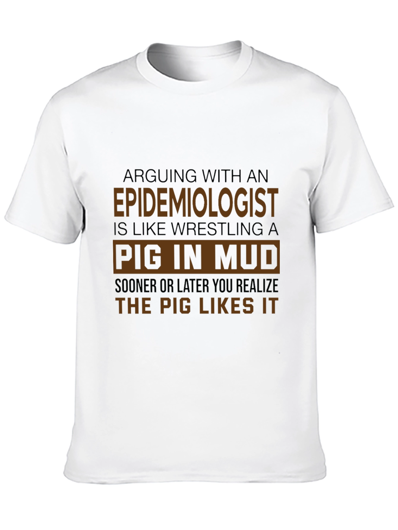 Epidemiologist Pig In Mud T-Shirt