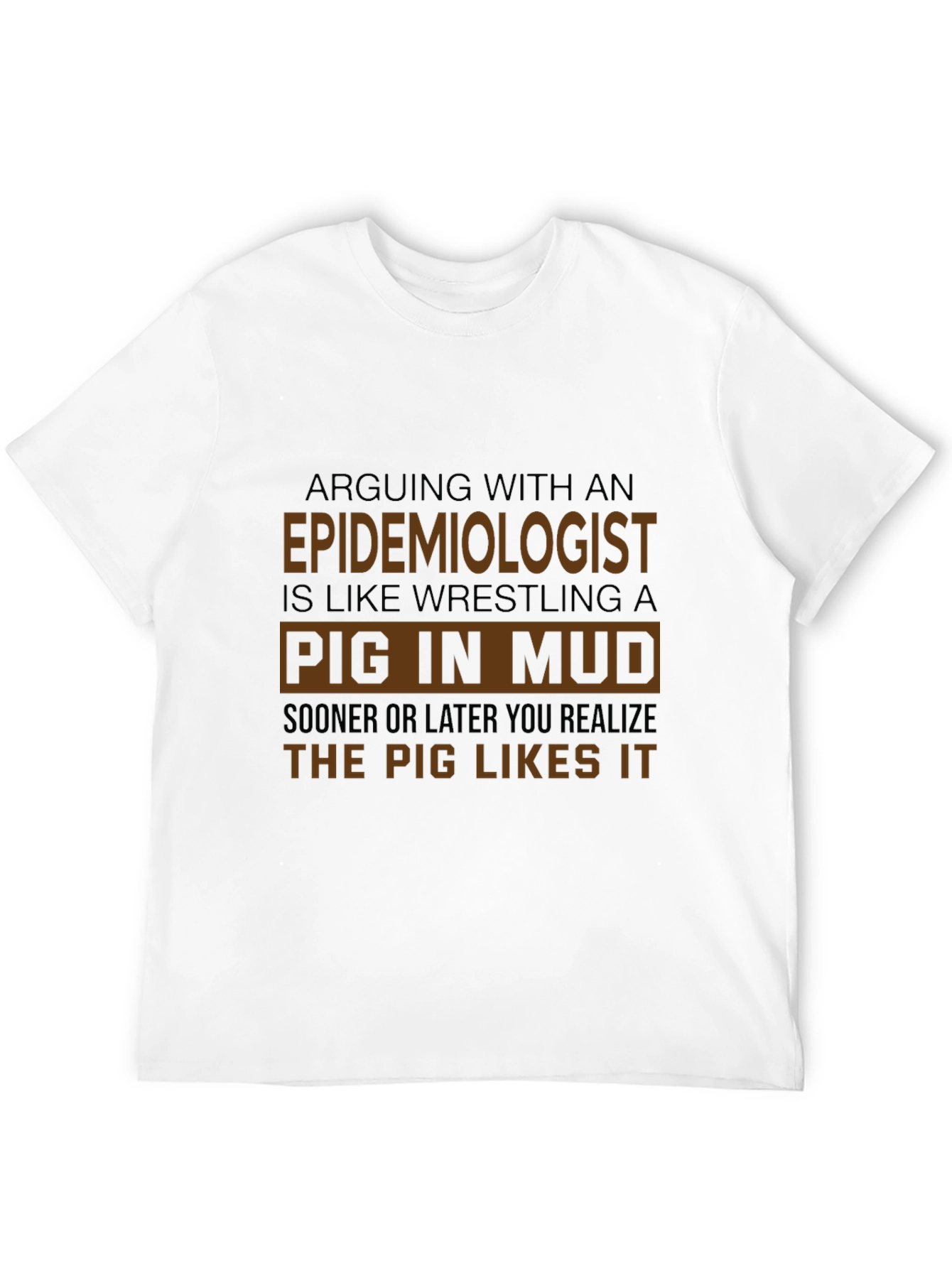Epidemiologist Pig In Mud T-Shirt