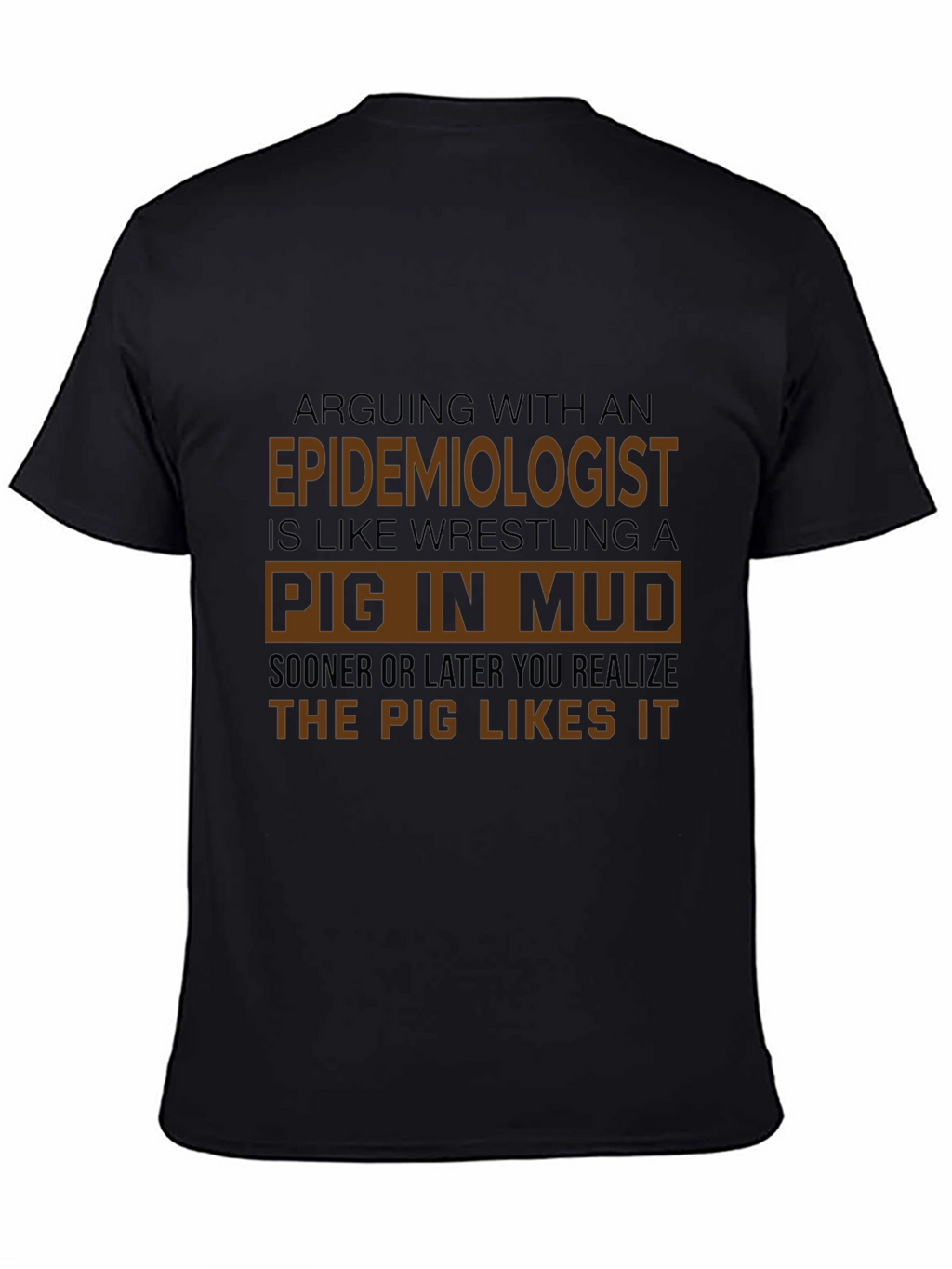 Epidemiologist Pig In Mud T-Shirt