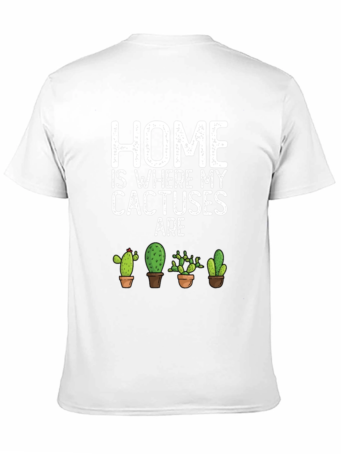 Home Is Where My Cactuses Are T-Shirt