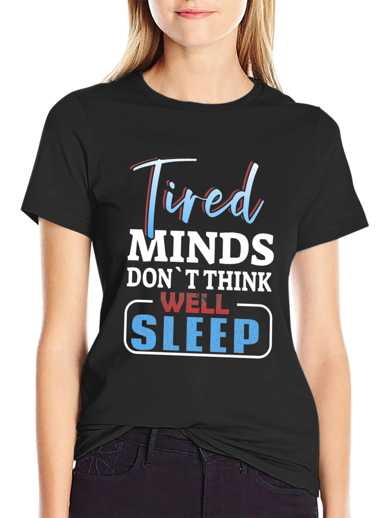Tired Minds Sleep Well Graphic T-Shirt