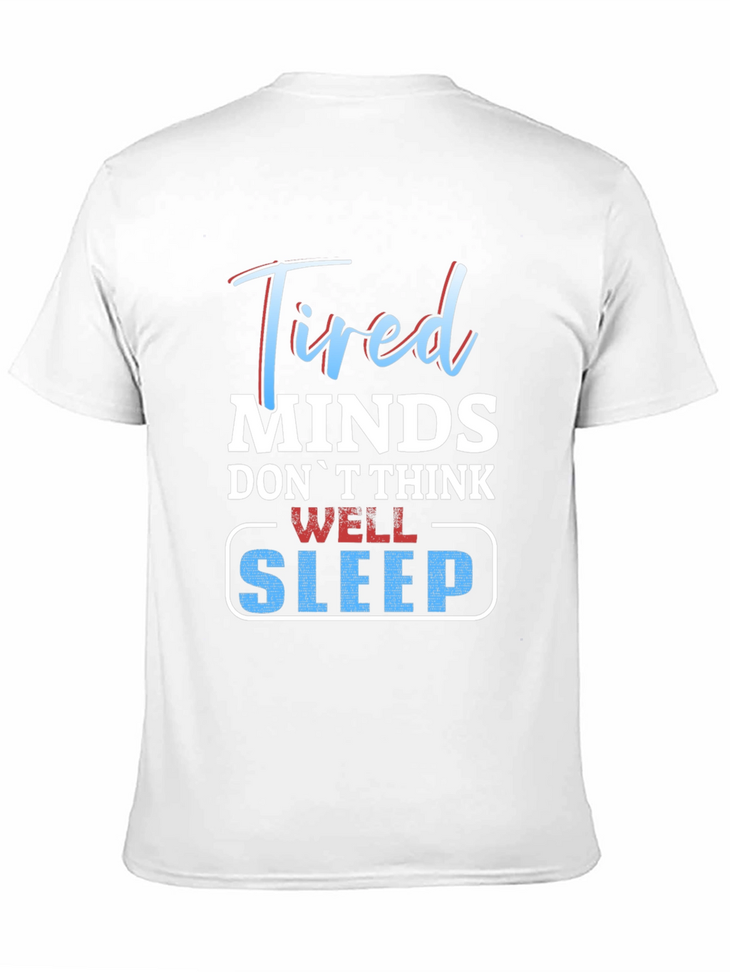 Tired Minds Sleep Well Graphic T-Shirt