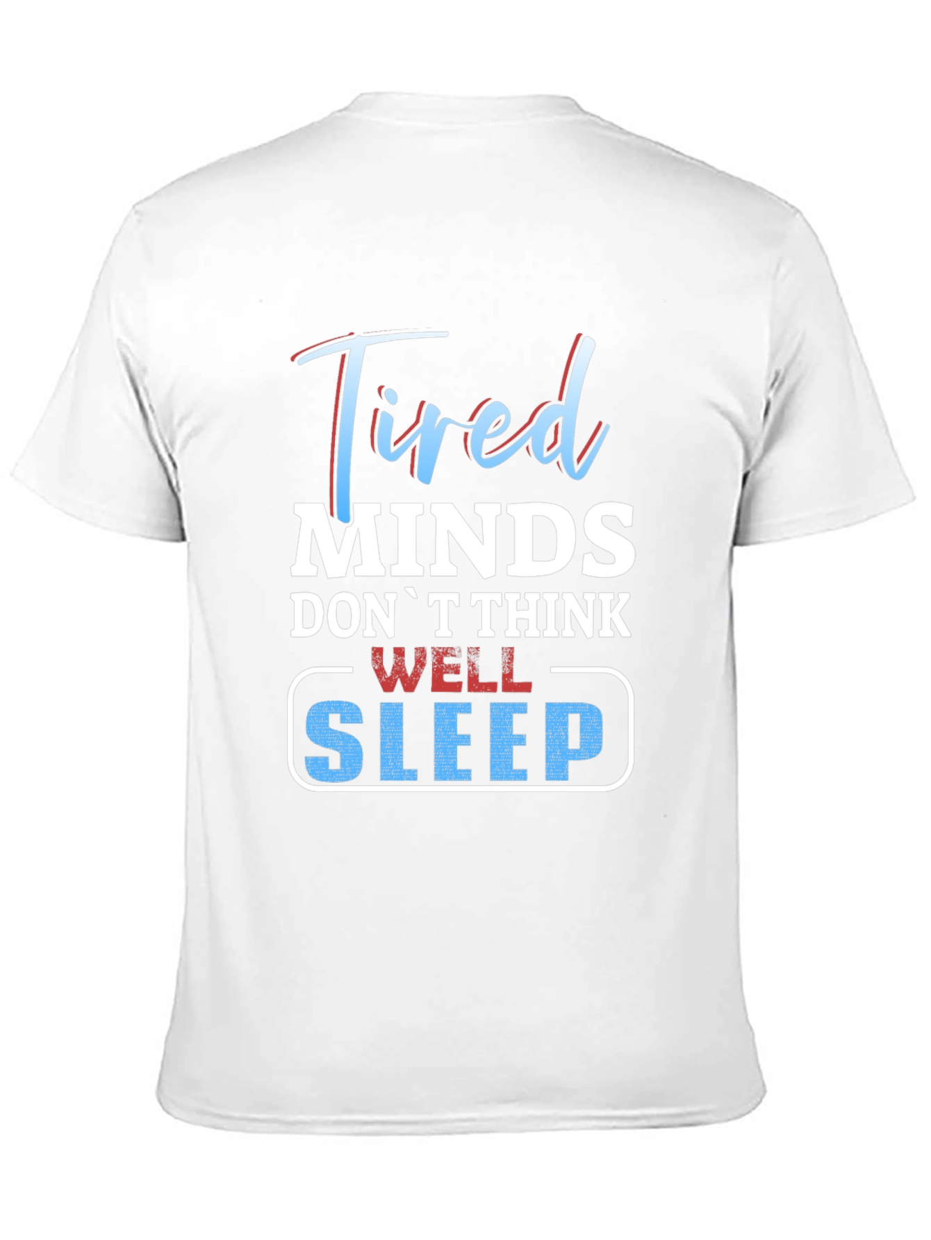 Tired Minds Sleep Well Graphic T-Shirt