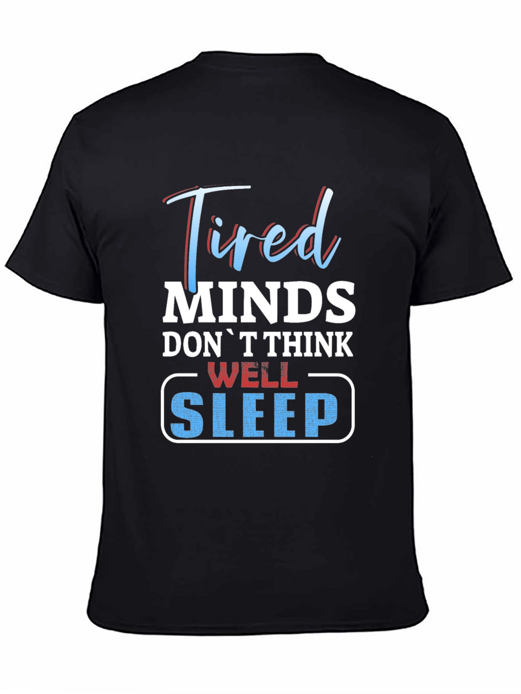 Tired Minds Sleep Well Graphic T-Shirt