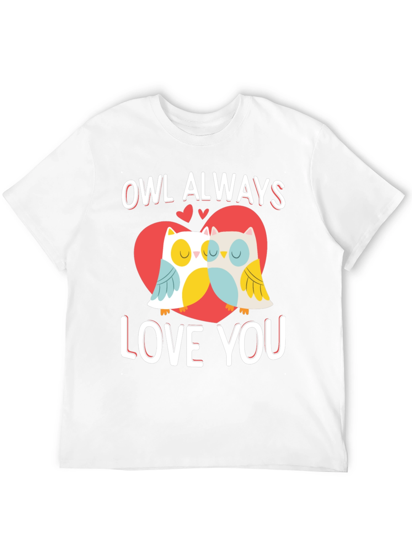 Owl Always Love You Valentines Day Graphic T-Shirt
