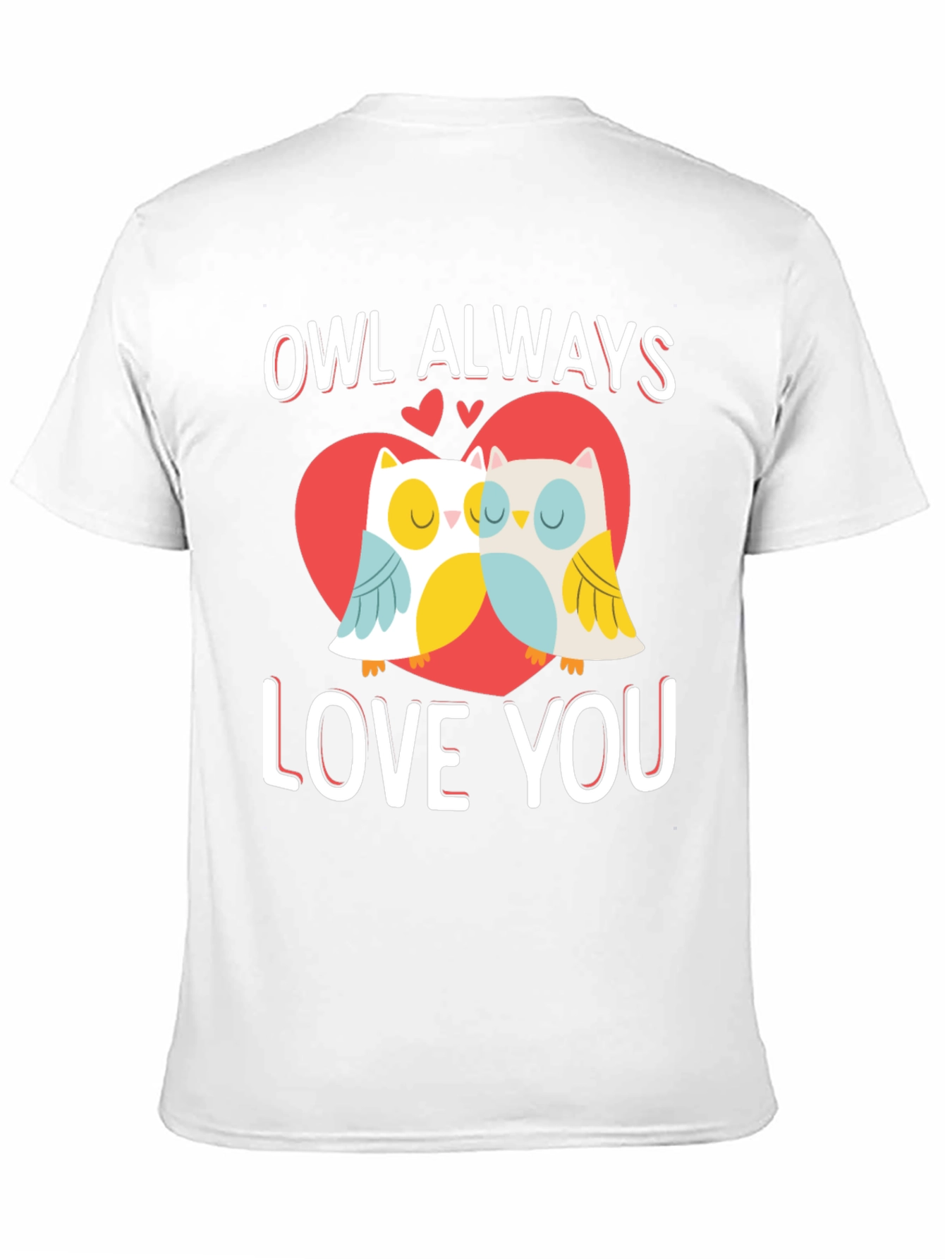 Owl Always Love You Valentines Day Graphic T-Shirt