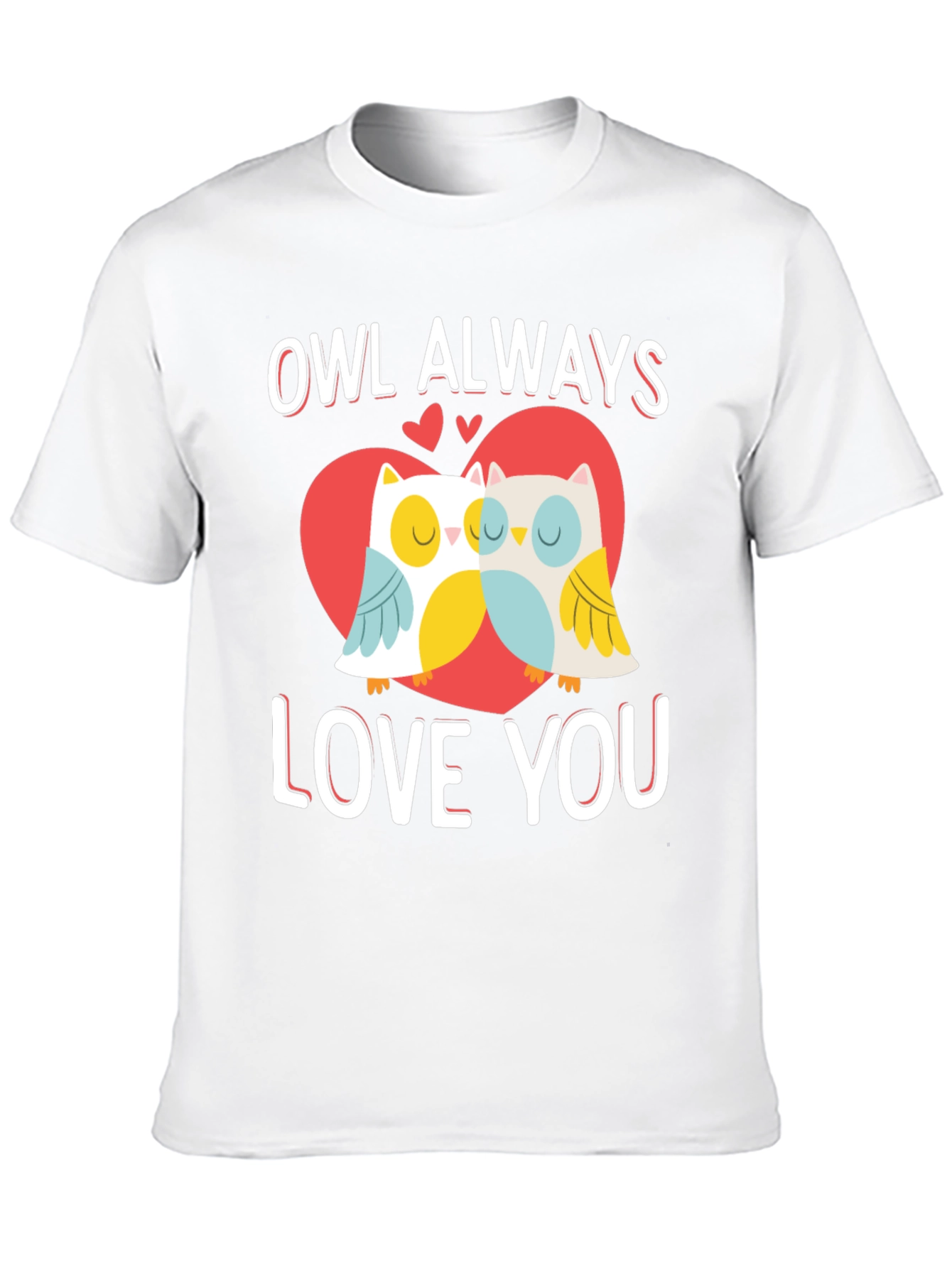 Owl Always Love You Valentines Day Graphic T-Shirt